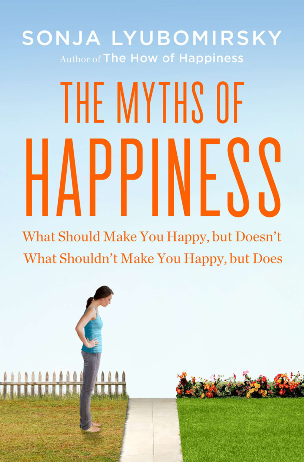 The Myths of Happiness What Should Make You Happy, but Doesn't, What Shouldn't Make You Happy, but Does - (PDF/EPUB Version)