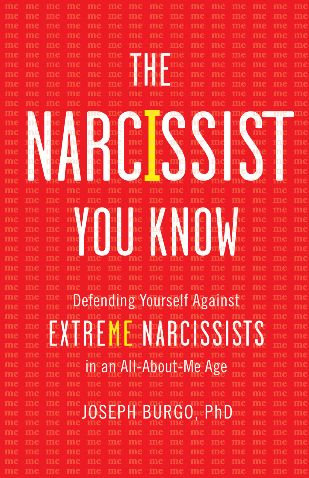 The Narcissist You Know Defending Yourself Against Extreme Narcissists in an All-About-Me Age - (PDF/EPUB Version)