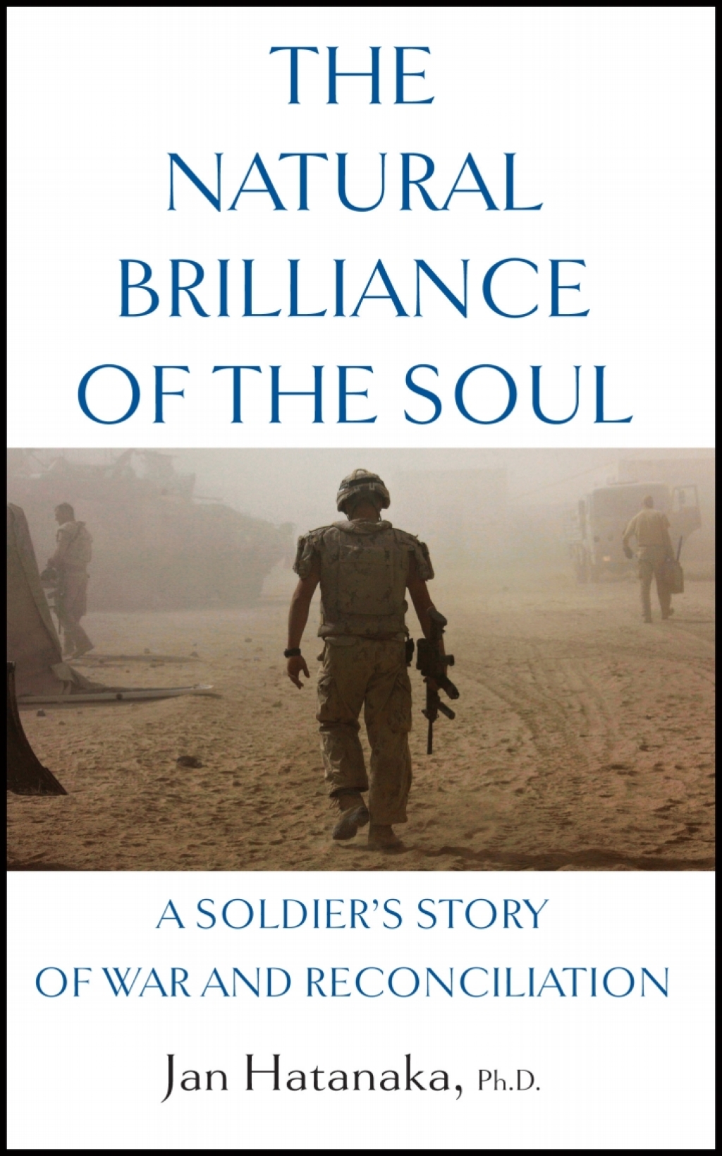 The Natural Brilliance of the Soul A Soldier's Story of War and Reconciliation - (PDF/EPUB Version)