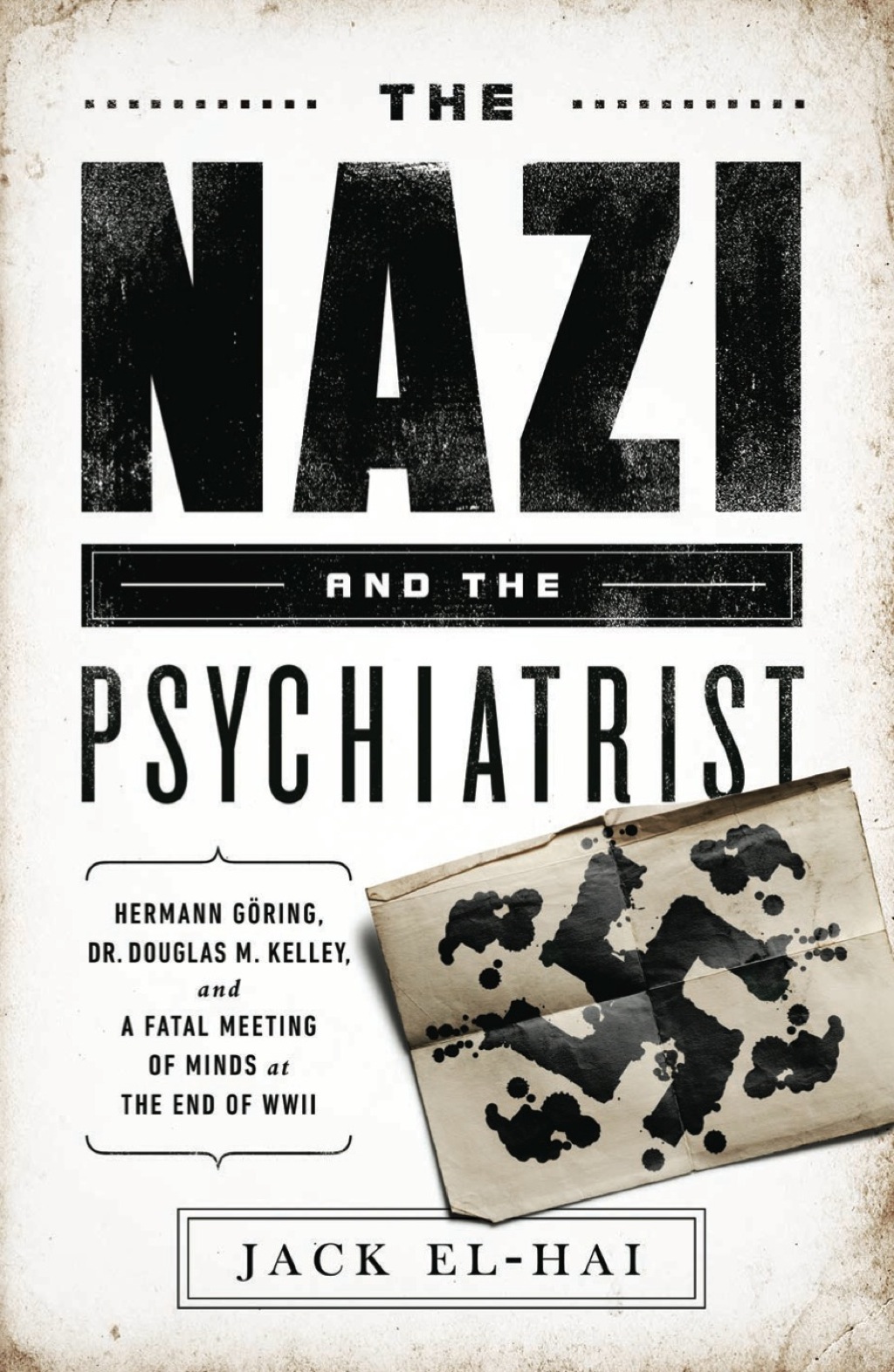 The Nazi and the Psychiatrist Hermann GÃ¶ring, Dr. Douglas M. Kelley, and a Fatal Meeting of Minds at the End of WWII - (PDF/EPUB Version)