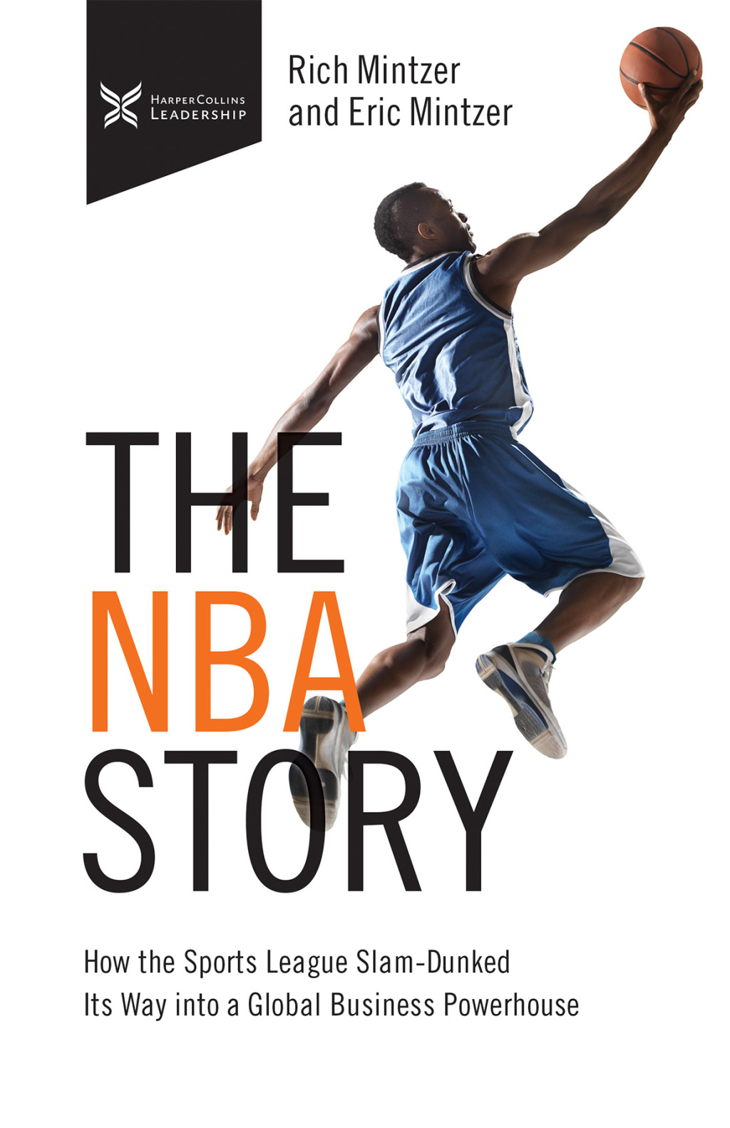 The NBA Story How the Sports League Slam-Dunked Its Way into a Global Business Powerhouse - (PDF/EPUB Version)
