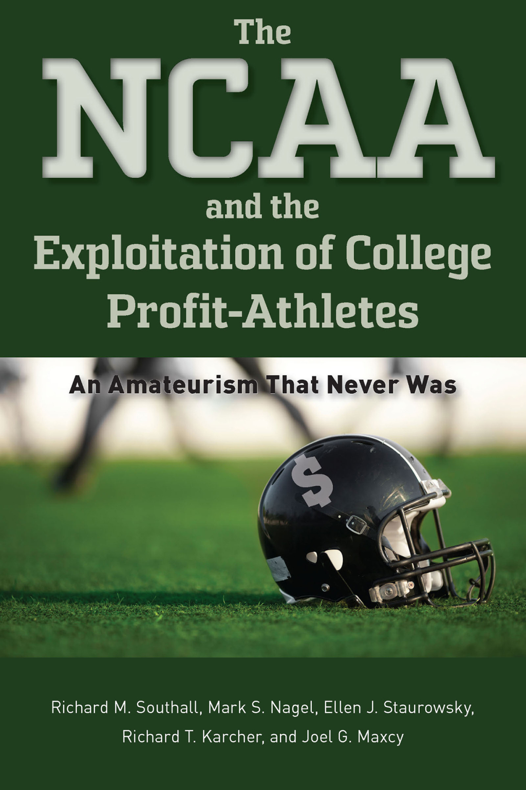 The NCAA and the Exploitation of College Profit-Athletes An Amateurism That Never Was - (PDF/EPUB Version)