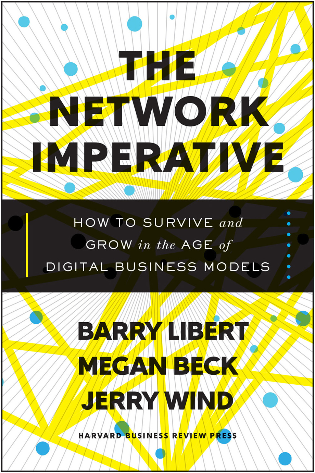 The Network Imperative How to Survive and Grow in the Age of Digital Business Models - (PDF/EPUB Version)