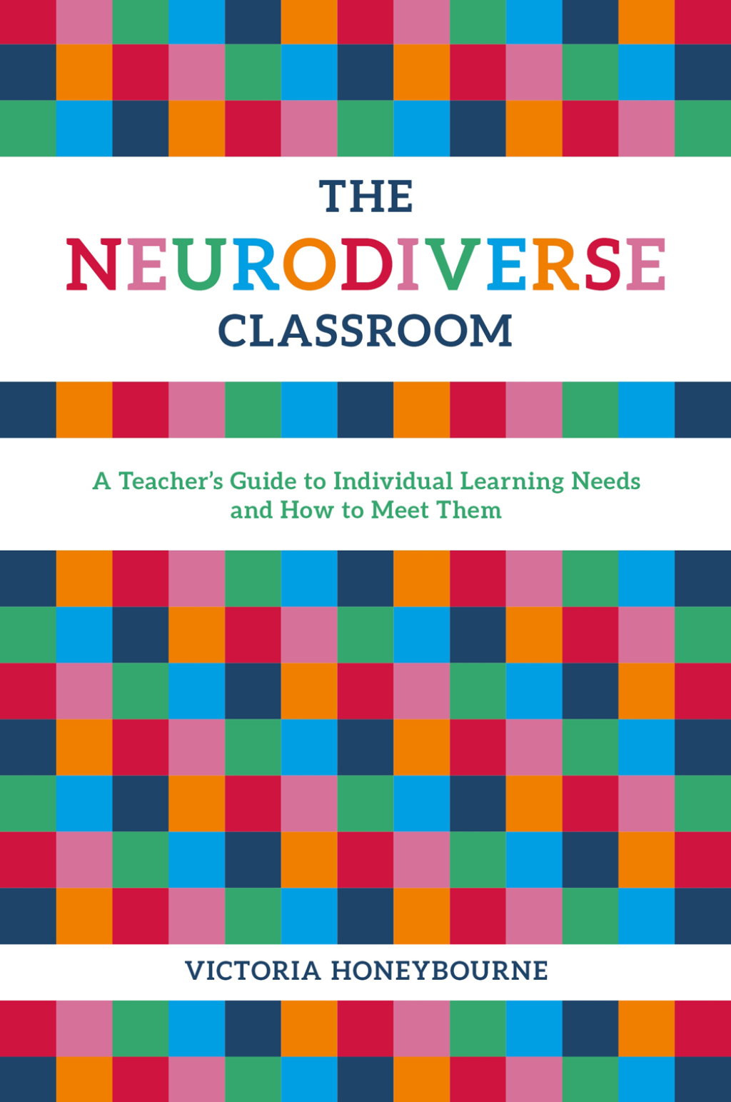 The Neurodiverse Classroom A Teacher's Guide to Individual Learning Needs and How to Meet Them - (PDF/EPUB Version)