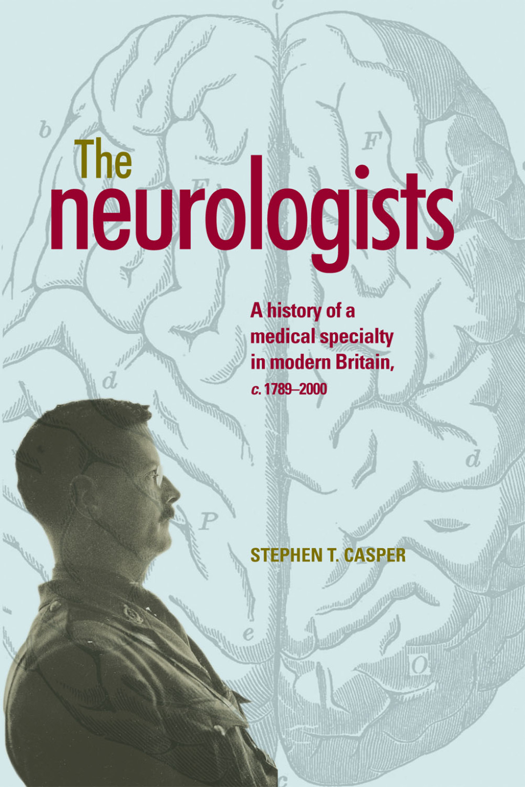 The neurologists A history of a medical specialty in modern Britain, c.1789â€“2000 - (PDF/EPUB Version)