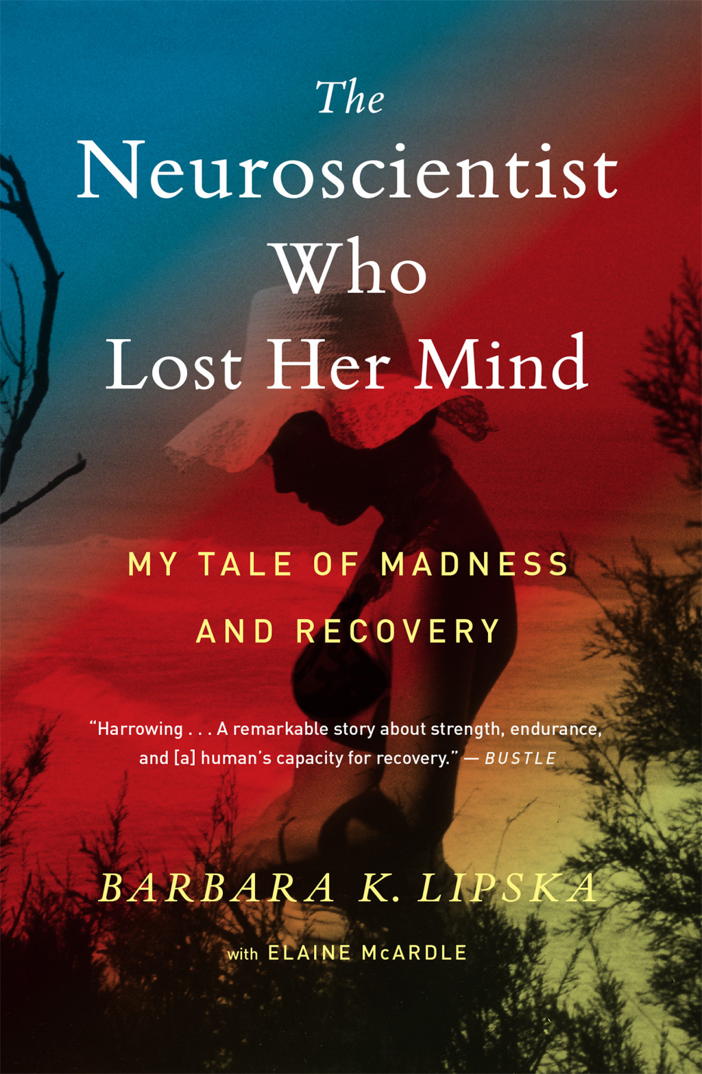 The Neuroscientist Who Lost Her Mind My Tale of Madness and Recovery - (PDF/EPUB Version)
