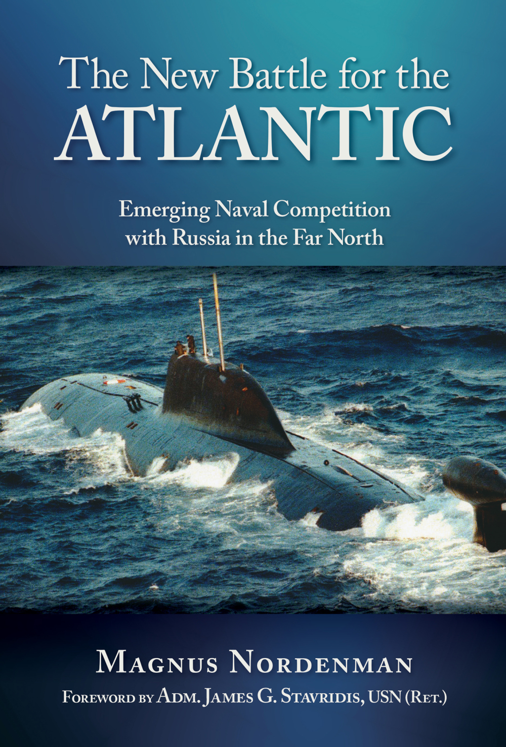 The New Battle for Atlantic Emerging Naval Competition with Russia in the Far North  â€“ PDF/EPUB Version Downloadable