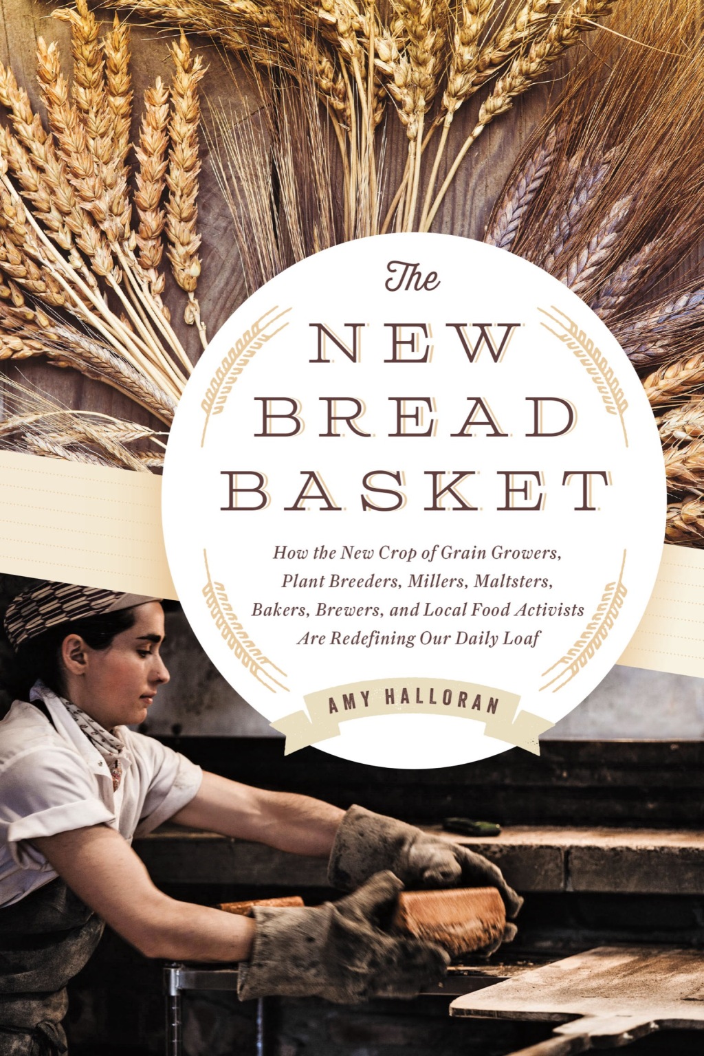 The New Bread Basket How the New Crop of Grain Growers, Plant Breeders, Millers, Maltsters, Bakers, Brewers, and Local Food Activists Are Redefining Our Daily Loaf - (PDF/EPUB Version)