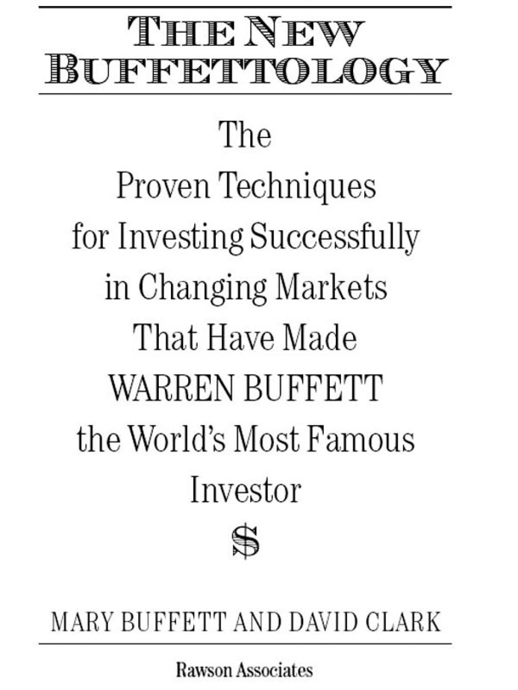 The New Buffettology The Proven Techniques for Investing Successfully in Changing Markets That Have Made Warren Buffett the World's Most Famous Investor - (PDF/EPUB Version)