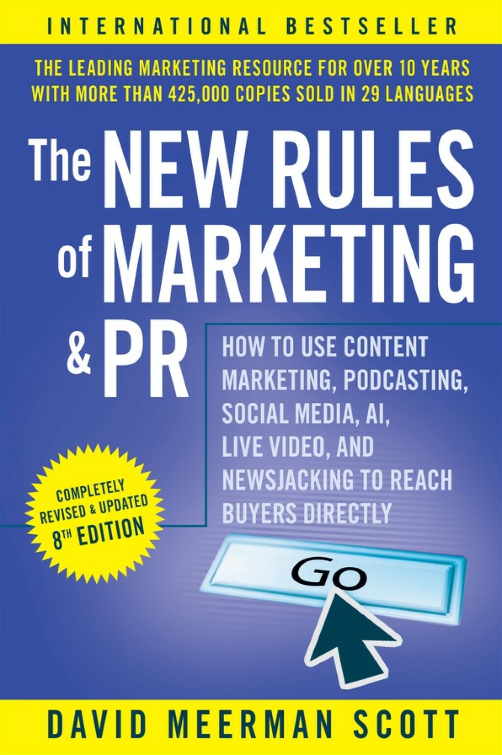 The New Rules of Marketing and PR How to Use Content Marketing, Podcasting, Social Media, AI, Live Video, and Newsjacking to Reach Buyers Directly 8th Edition - (PDF/EPUB Version)