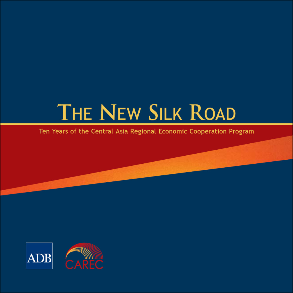 The New Silk Road Ten Years of the Central Asia Regional Economic Cooperation Program - (PDF/EPUB Version)