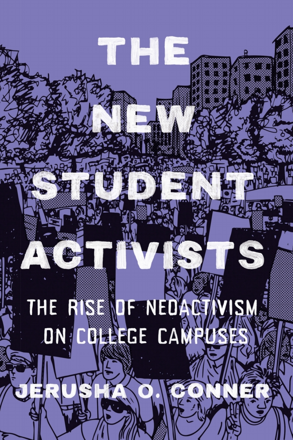 The New Student Activists The Rise of Neoactivism on College Campuses - (PDF/EPUB Version)