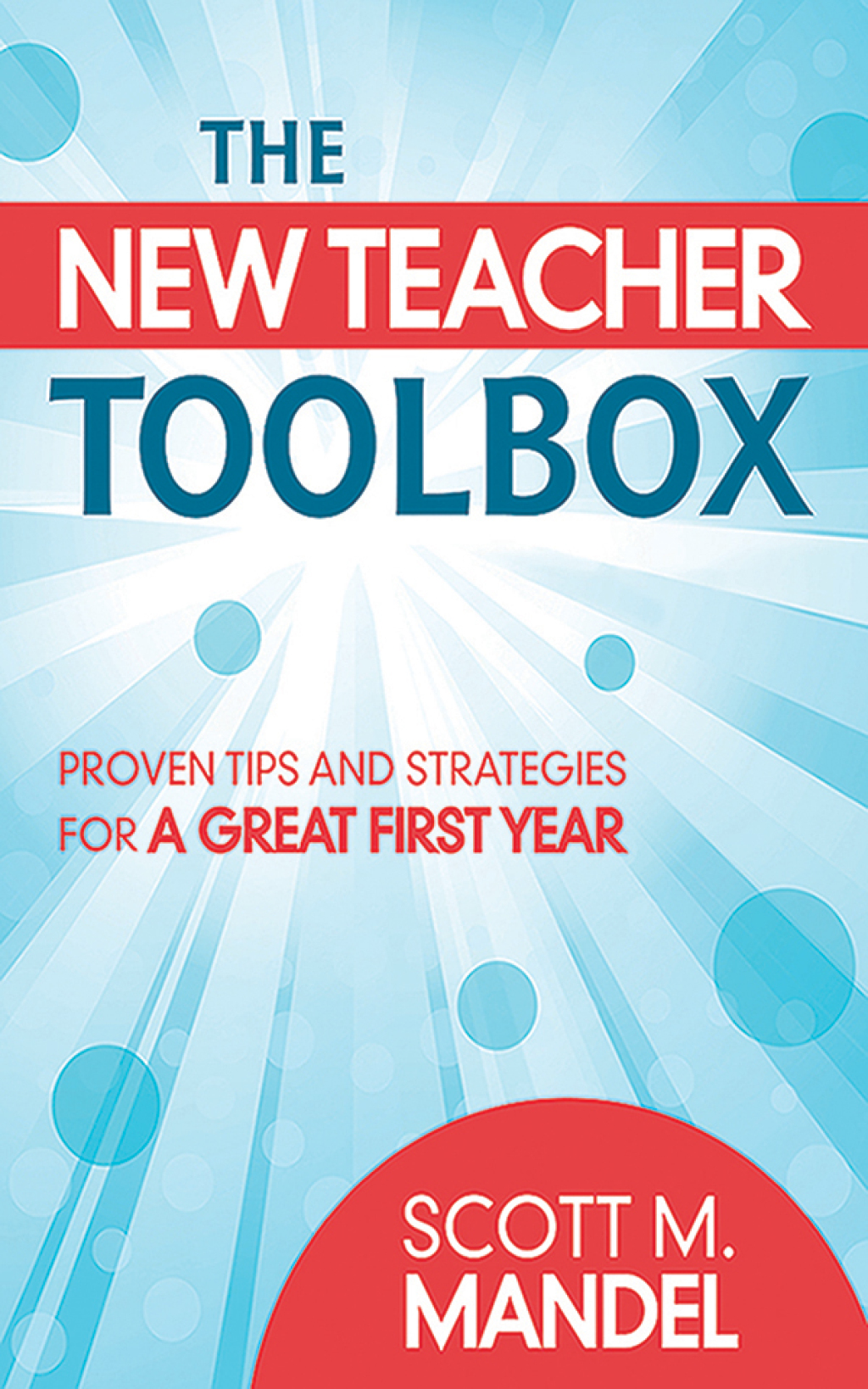 The New Teacher Toolbox Proven Tips and Strategies for a Great First Year - (PDF/EPUB Version)