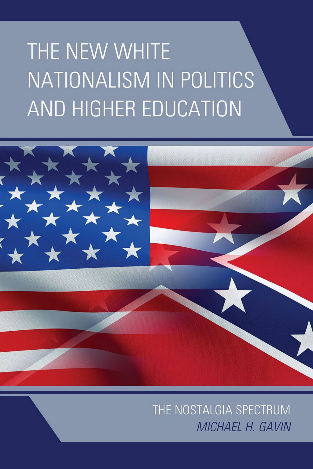 The New White Nationalism in Politics and Higher Education The Nostalgia Spectrum - (PDF/EPUB Version)