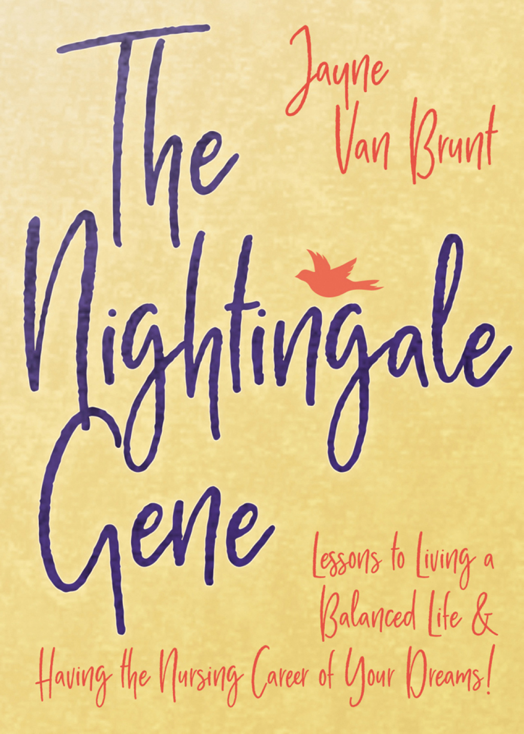The Nightingale Gene Lessons to Living a Balanced Life & Having the Nursing Career of Your Dreams - (PDF/EPUB Version)