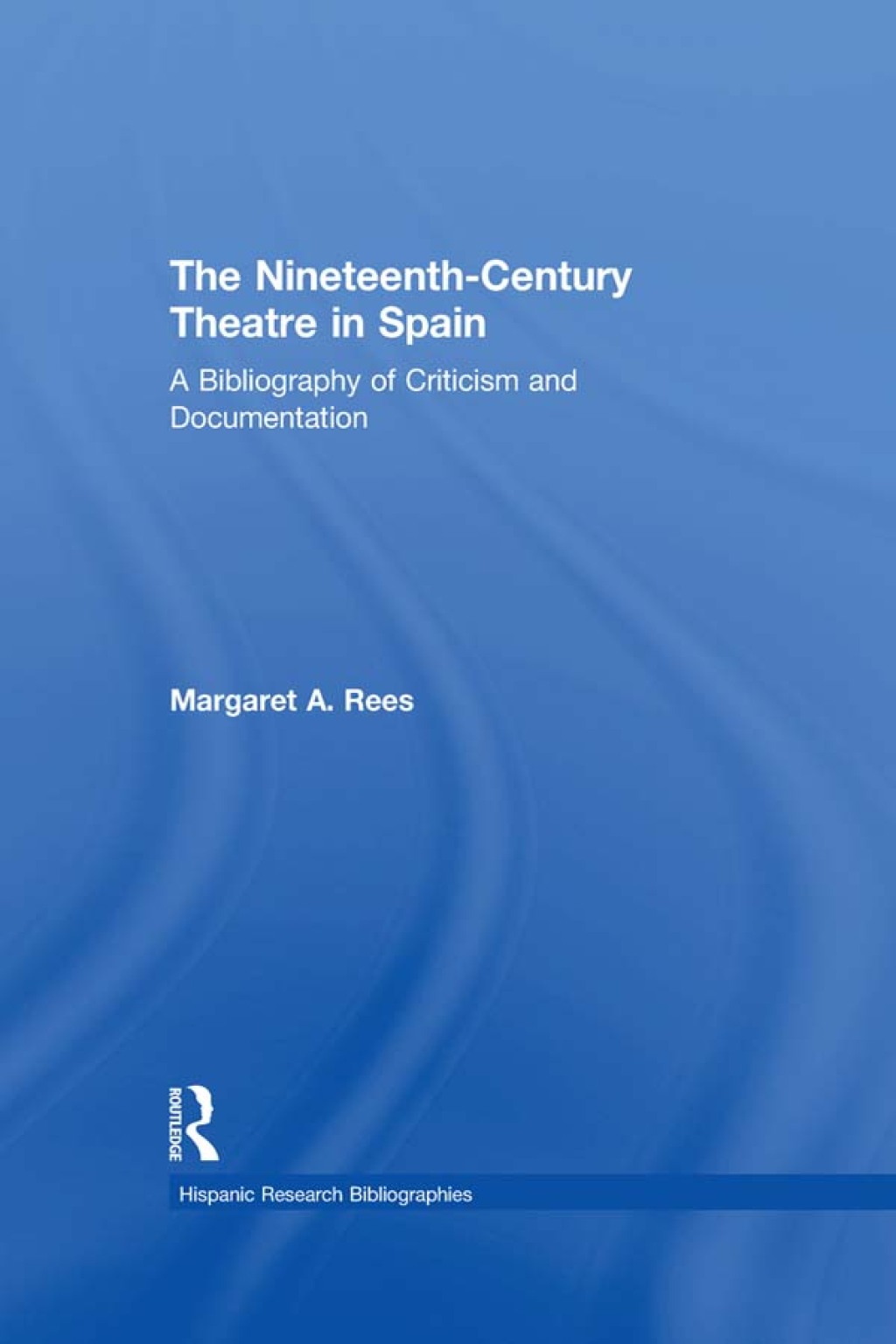 The Nineteenth-Century Theatre in Spain A Bibliography of Criticism and Documentation 1st Edition â€“ PDF/EPUB Version Downloadable