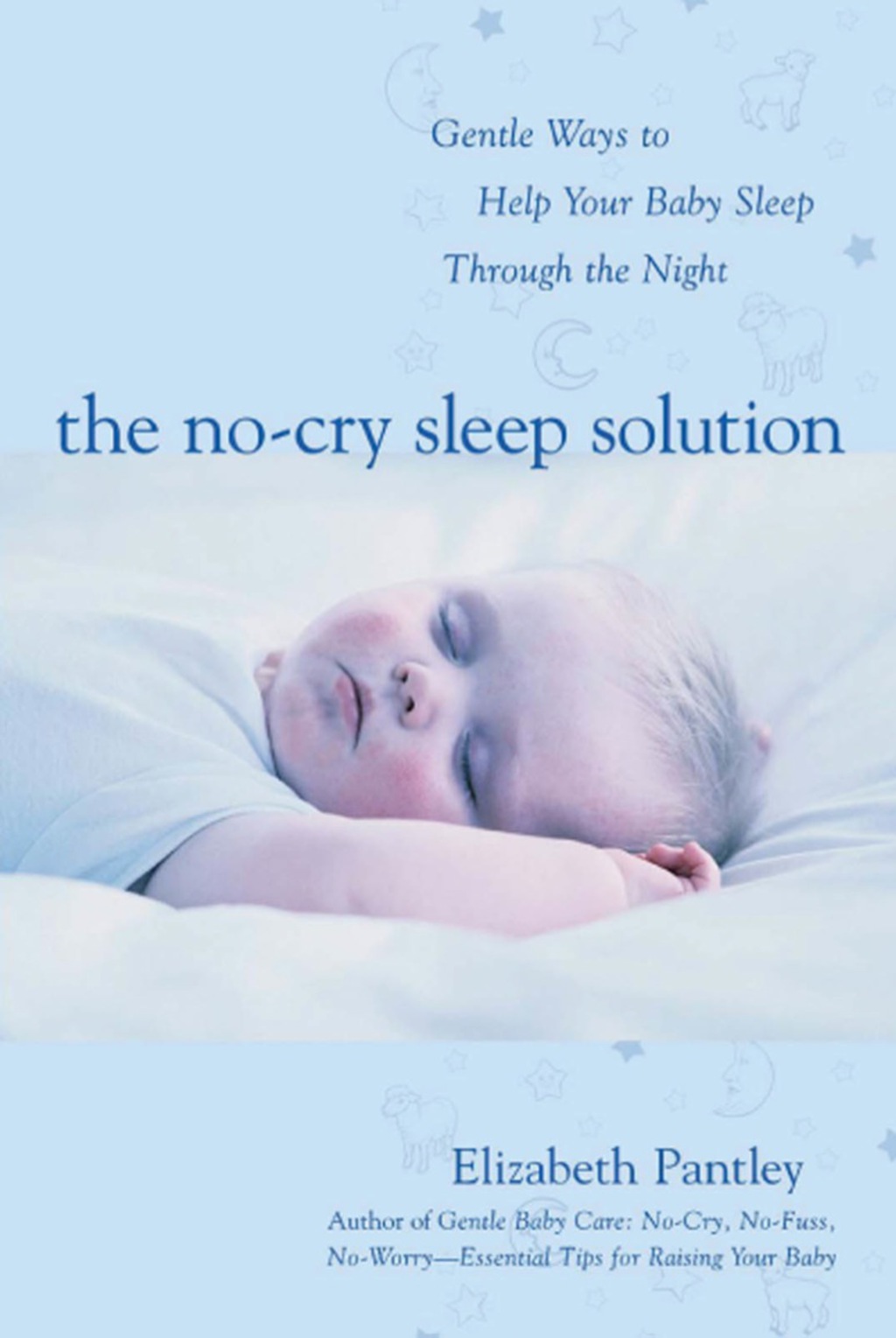 The No-Cry Sleep Solution: Gentle Ways to Help Your Baby Sleep Through the Night Foreword by William Sears, M.D. 1st Edition - (PDF/EPUB Version)