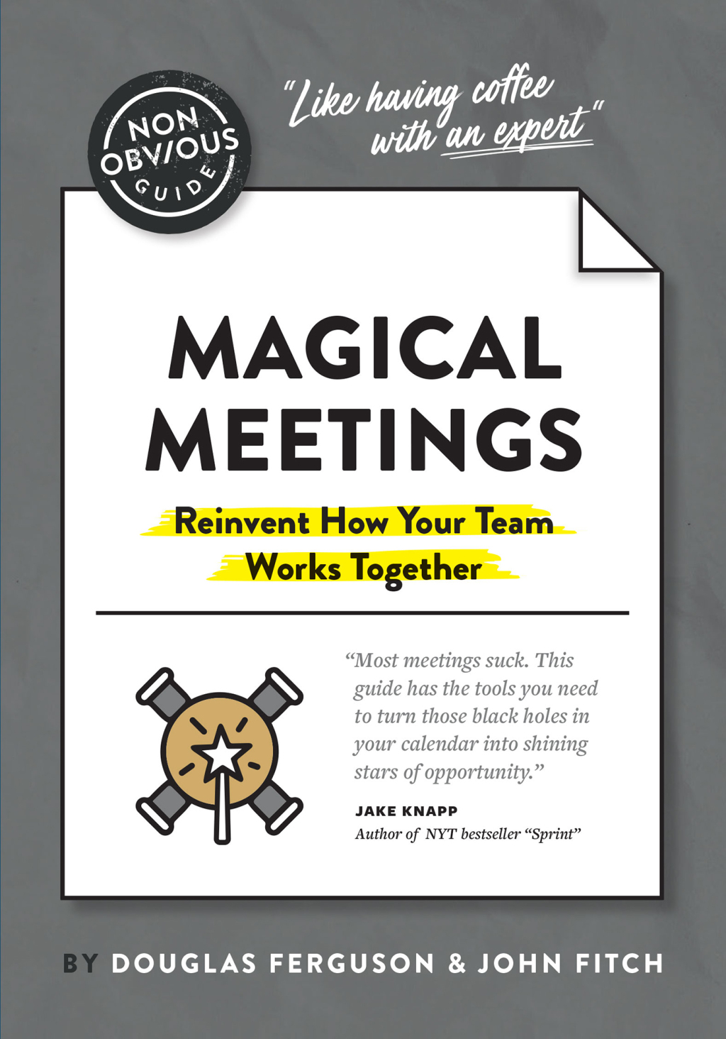 The Non-Obvious Guide to Magical Meetings (Reinvent How Your Team Works Together) - (PDF/EPUB Version)