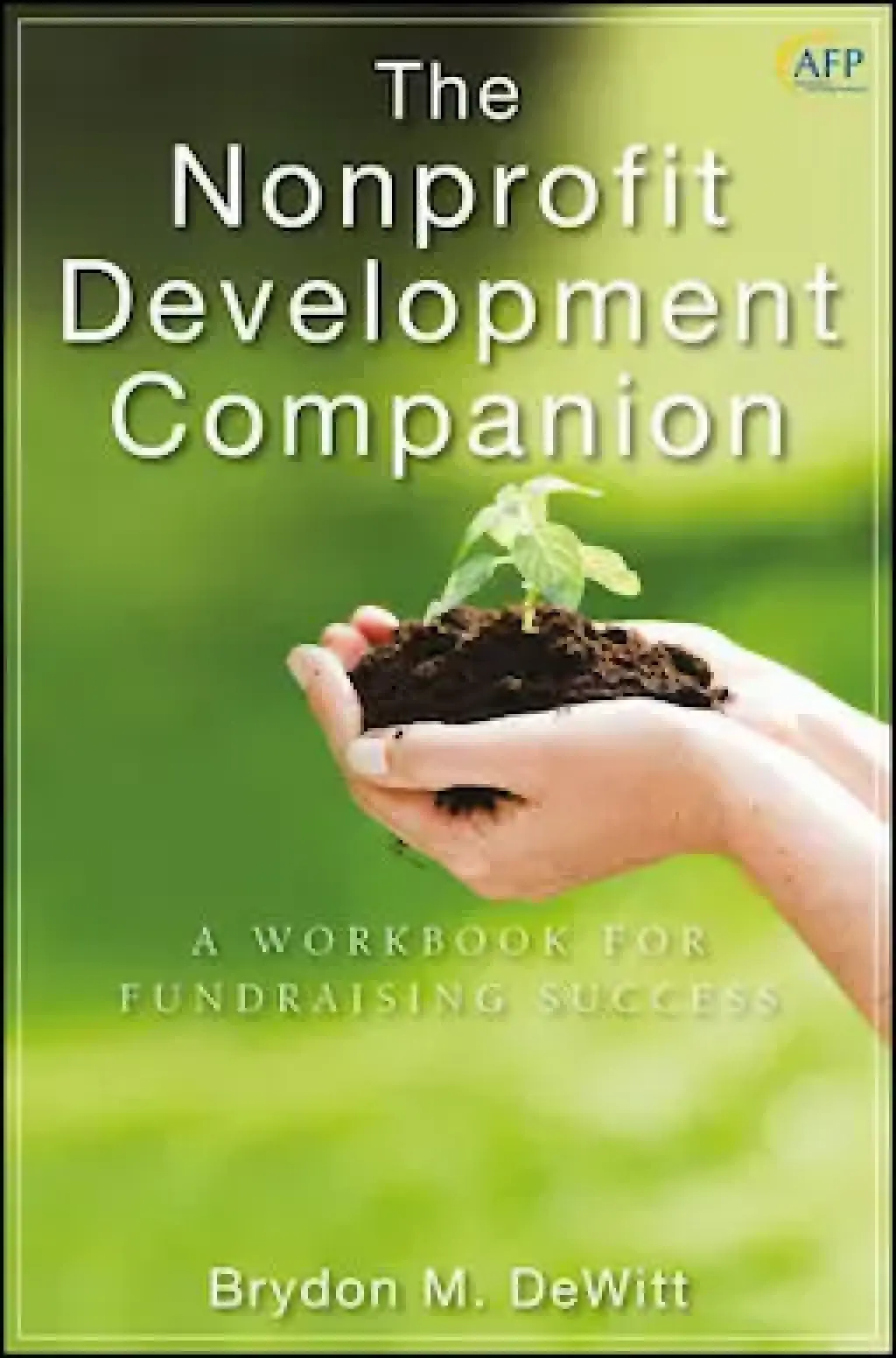The Nonprofit Development Companion A Workbook for Fundraising Success 1st Edition - (PDF/EPUB Version)