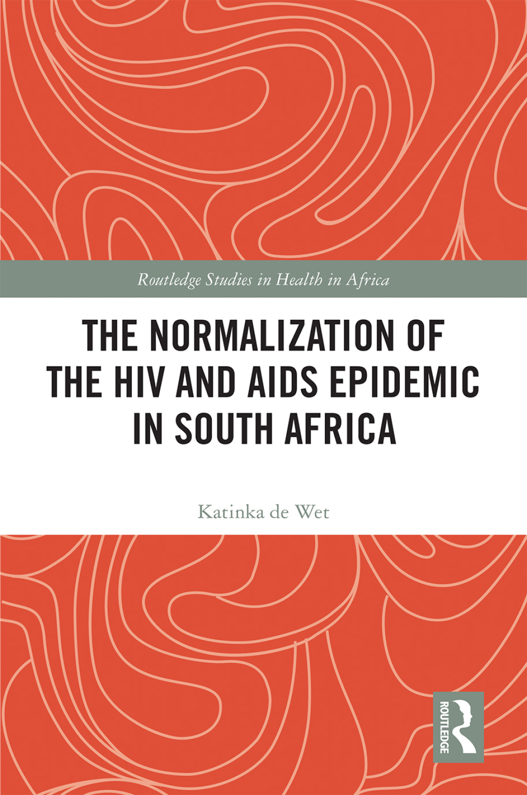 The Normalization of the HIV and AIDS Epidemic in South Africa 1st ...