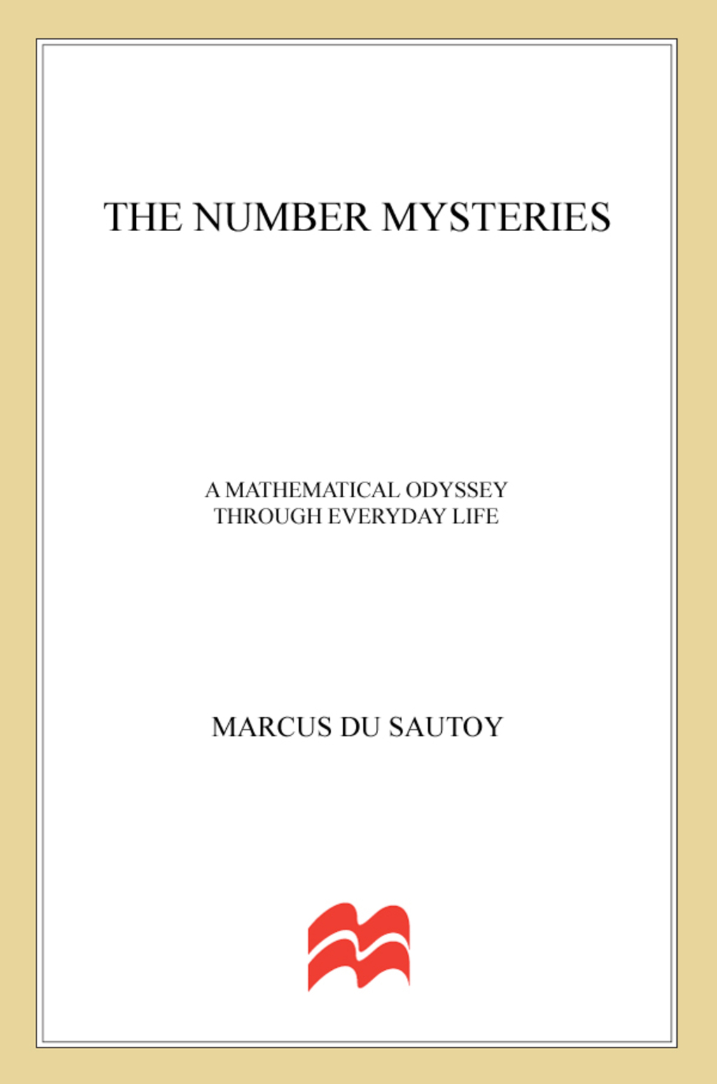 The Number Mysteries A Mathematical Odyssey through Everyday Life - (PDF/EPUB Version)