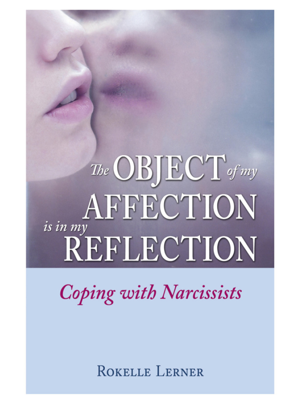 The Object of My Affection Is in My Reflection Coping with Narcissists - (PDF/EPUB Version)