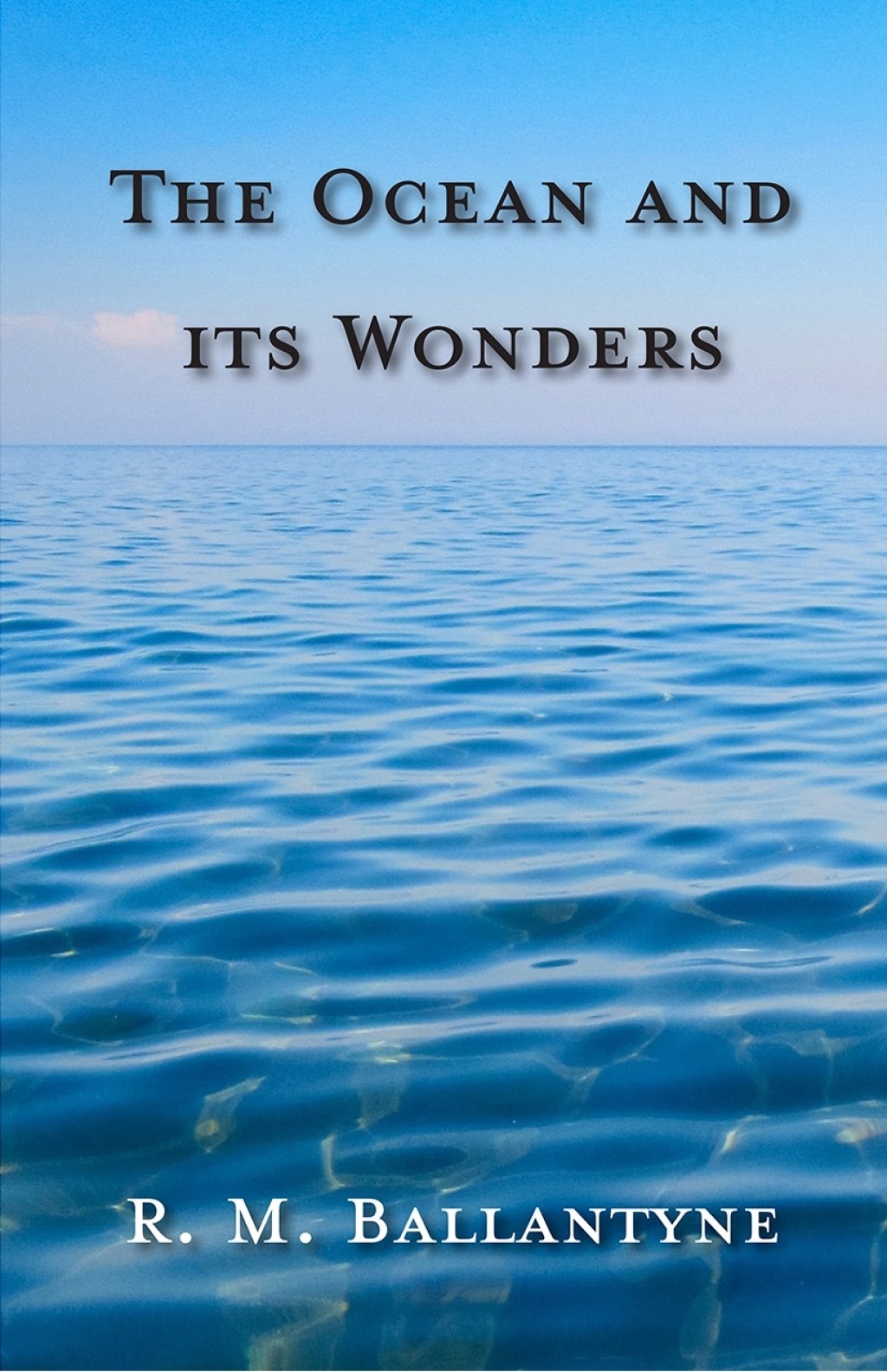 The Ocean and its Wonders - (PDF/EPUB Version)
