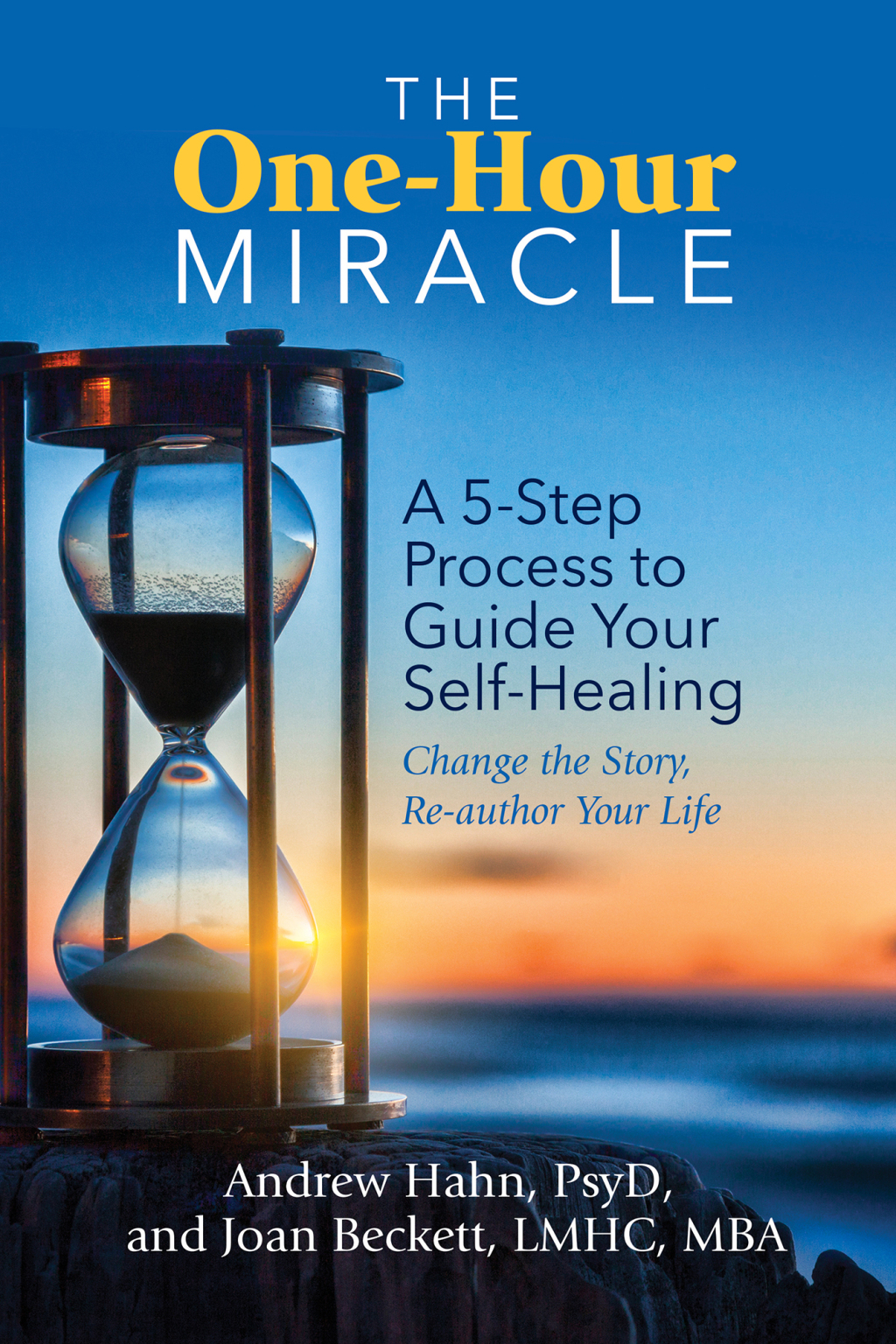 The One-Hour Miracle A 5-Step Process to Guide Your Self-Healing: Change the Story, Re-author Your Life - (PDF/EPUB Version)