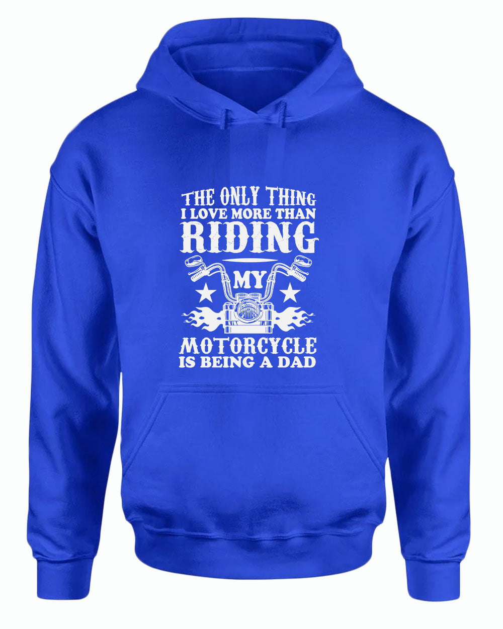 The only thing i love more than riding my bike is beaing a dad hoodie