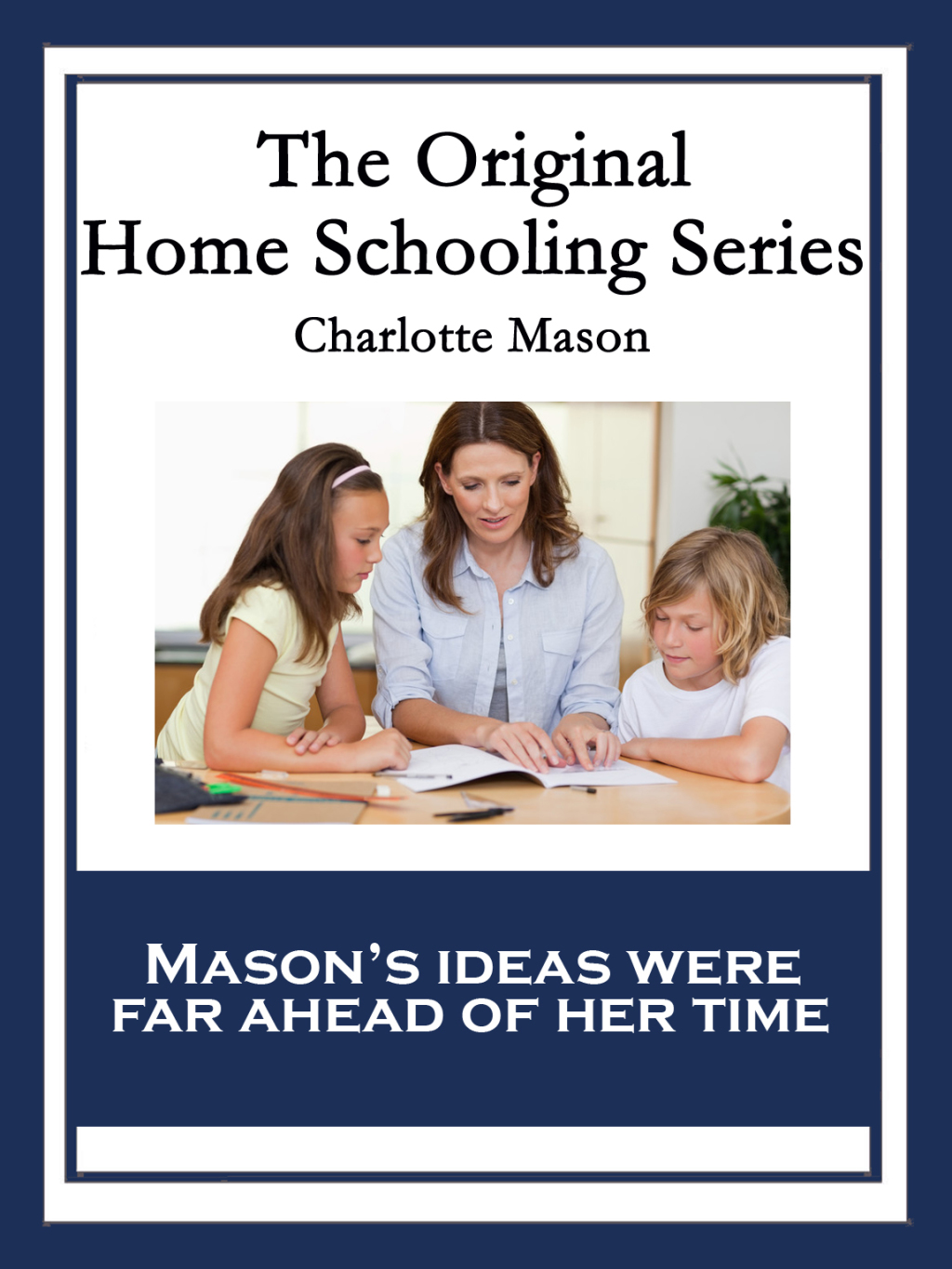 The Original Home Schooling Series - (PDF/EPUB Version)