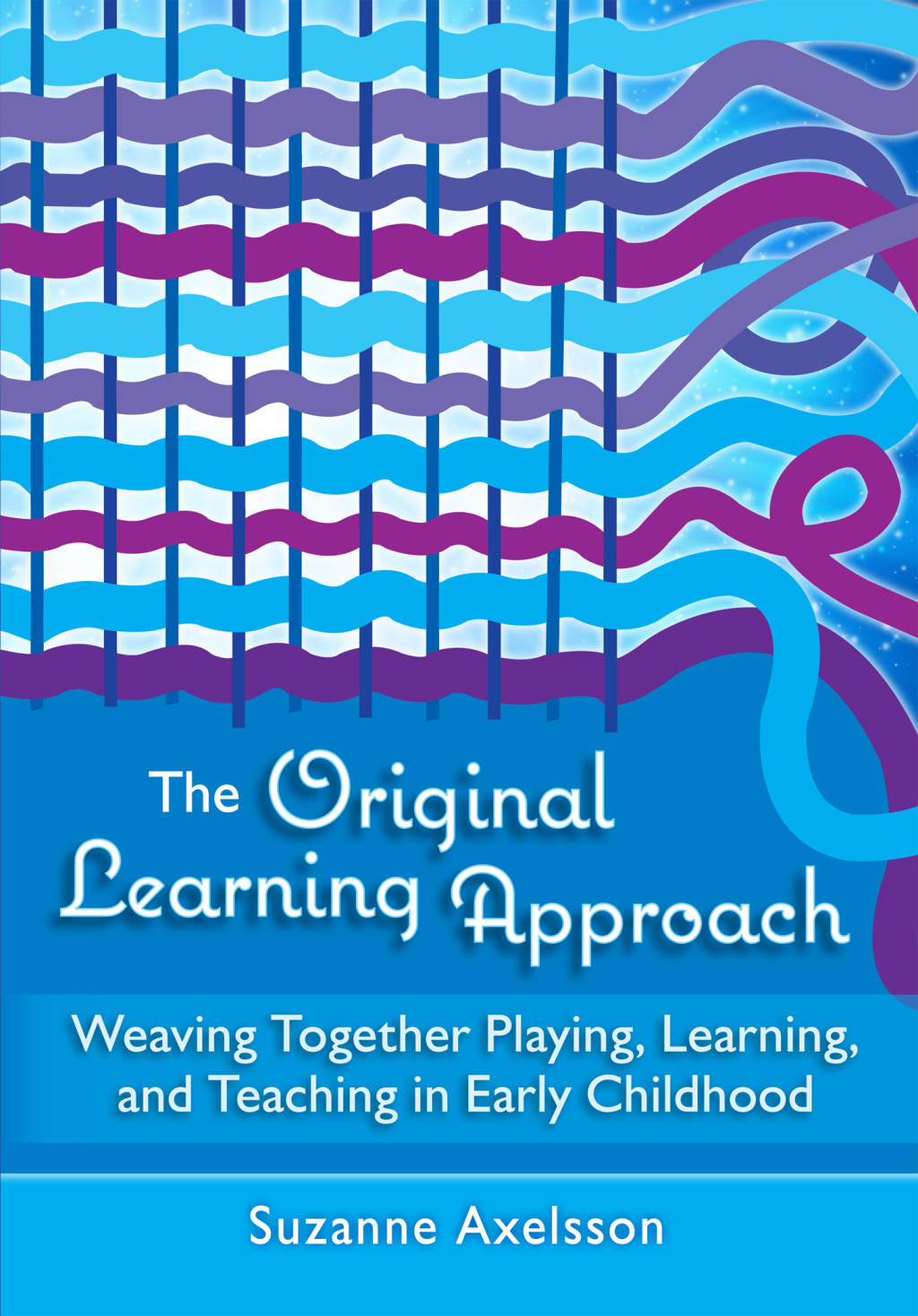 The Original LearningÂ Approach Weaving Together Playing, Learning, and Teaching in Early Childhood - (PDF/EPUB Version)