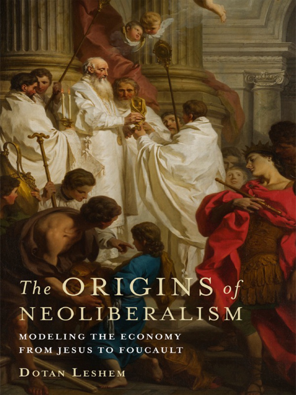 The Origins of Neoliberalism Modeling the Economy from Jesus to Foucault - (PDF/EPUB Version)
