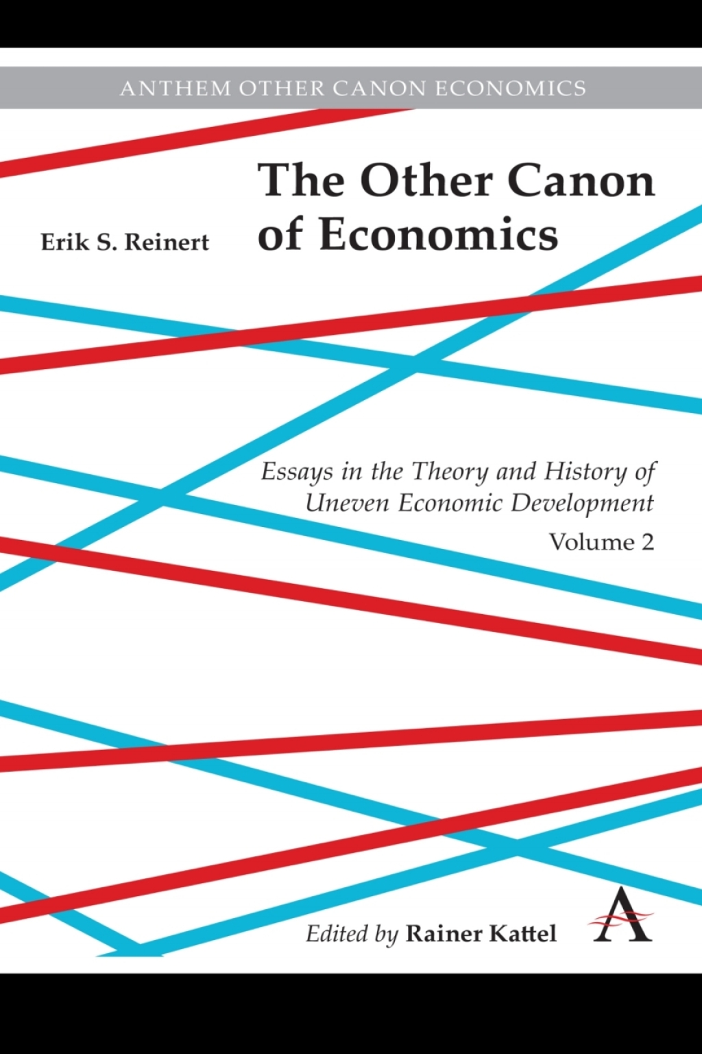 The Other Canon of Economics, Volume 2 Essays in theÂ TheoryÂ and History ofÂ UnevenÂ EconomicÂ Development - (PDF/EPUB Version)