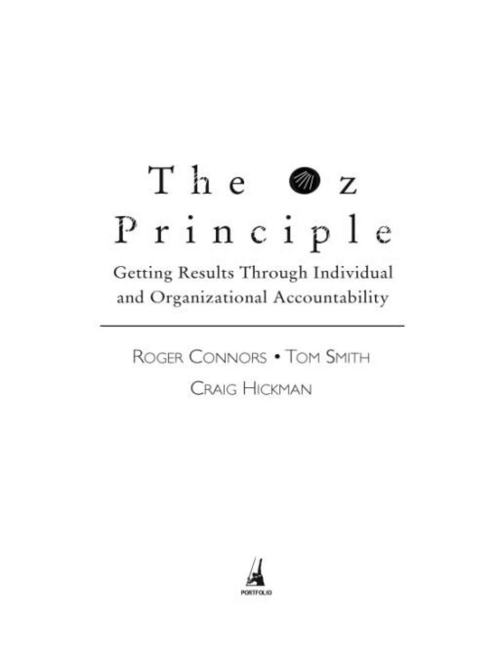 The Oz Principle Getting Results Through Individual and Organizational Accountability - (PDF/EPUB Version)