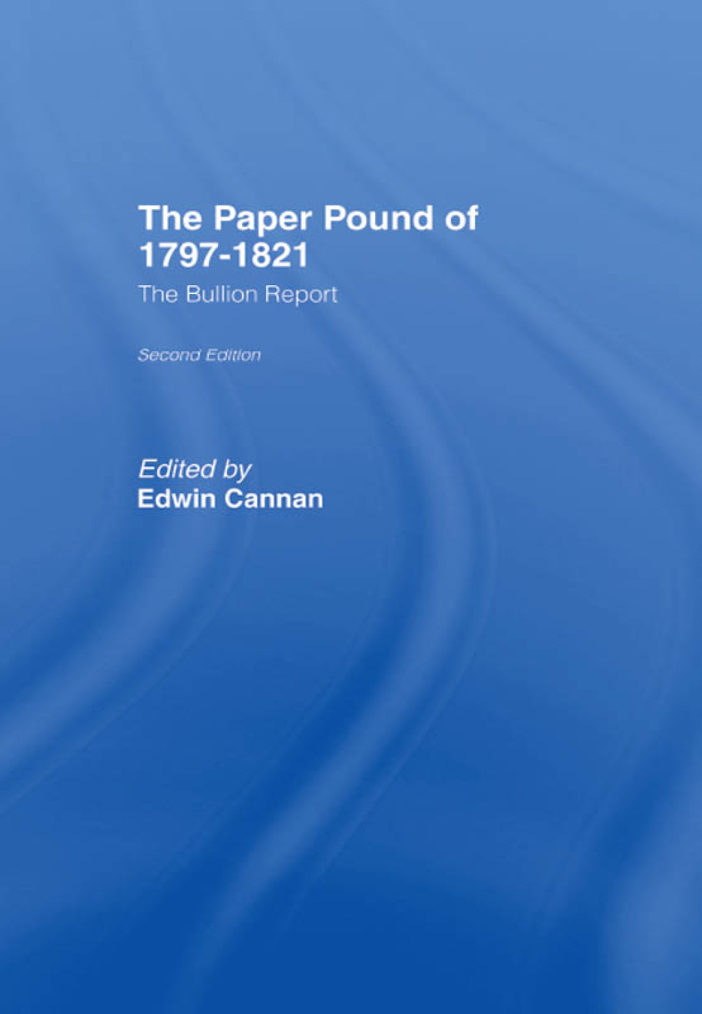 The Paper Pound of 1797-1812 The Bullion Report 1st Edition â€“ PDF/EPUB Version Downloadable