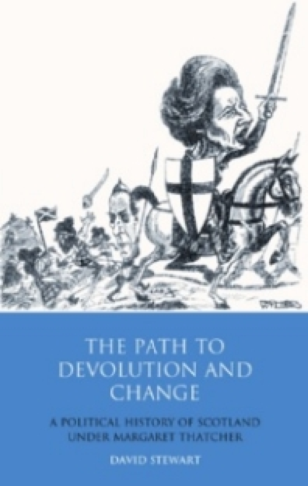 The Path to Devolution and Change A Political History of Scotland Under Margaret Thatcher 1st Edition â€“ PDF/EPUB Version Downloadable