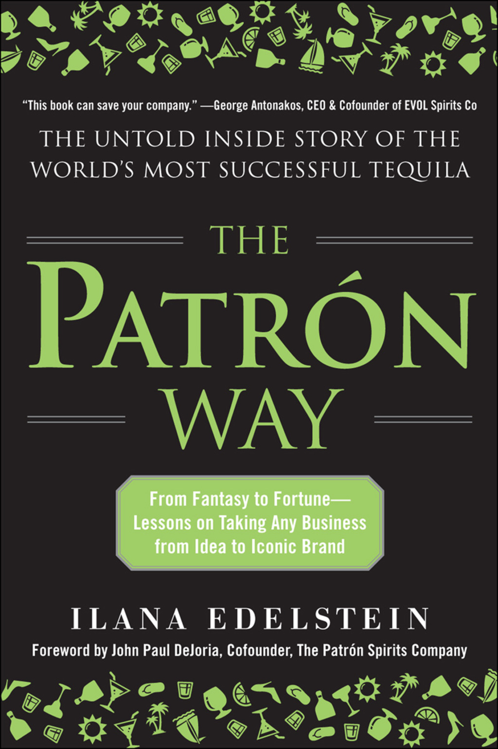 The Patron Way: From Fantasy to Fortune - Lessons on Taking Any Business From Idea to Iconic Brand From Fantasy to Fortune - Lessons on Taking Any Business From Idea to Iconic Brand 1st Edition - (PDF/EPUB Version)