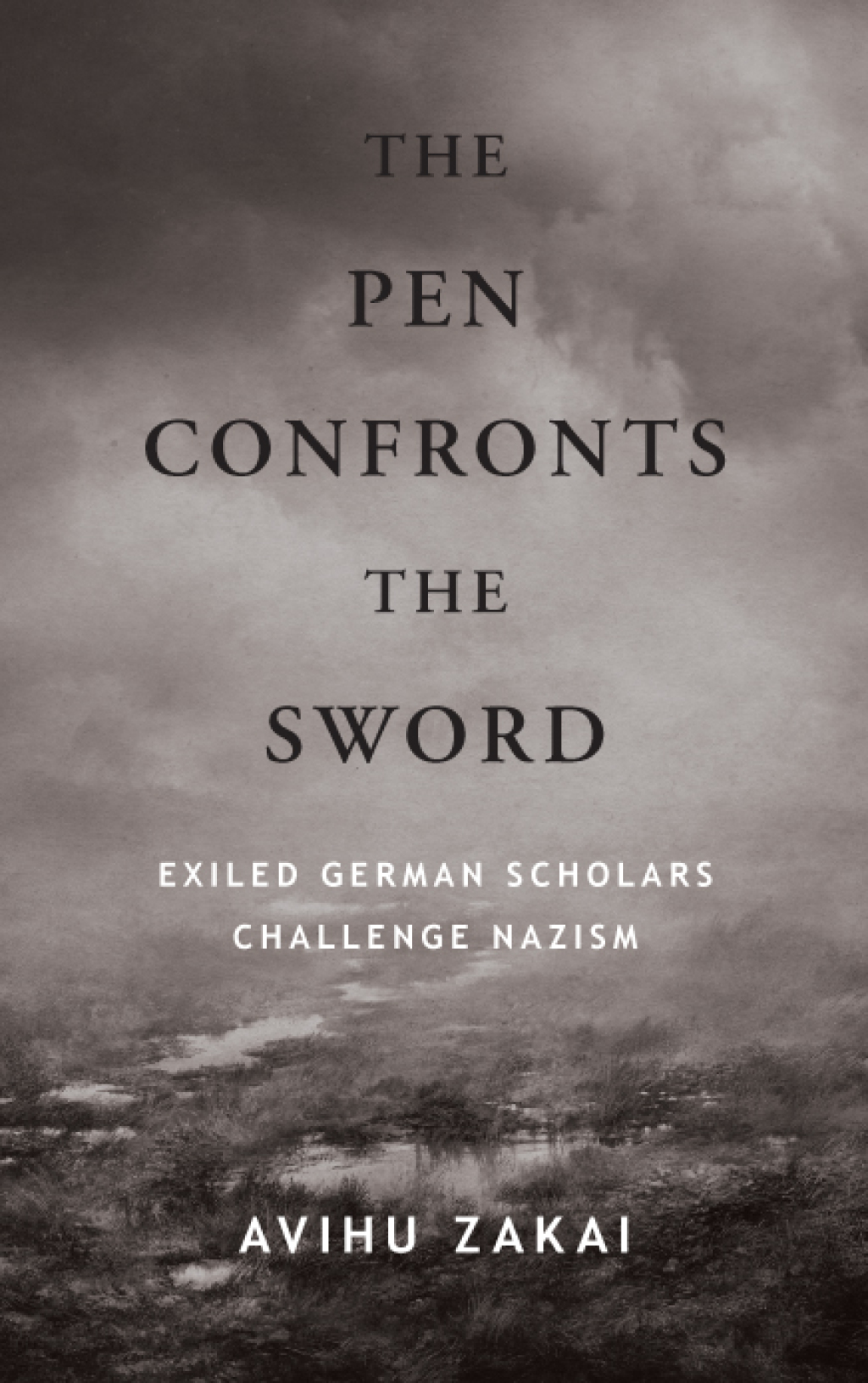 The Pen Confronts the Sword Exiled German Scholars Challenge Nazism  â€“ PDF/EPUB Version Downloadable