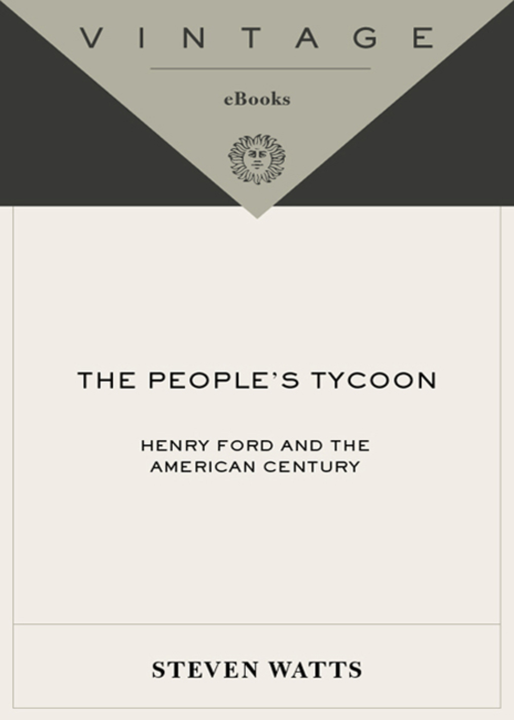 The People's Tycoon Henry Ford and the American Century - (PDF/EPUB Version)