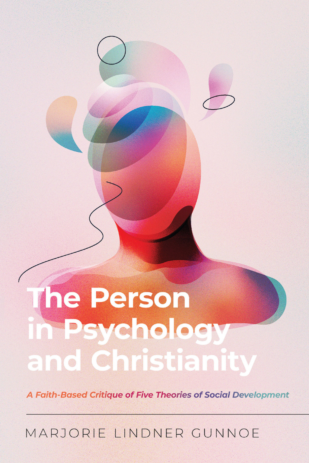 The Person in Psychology and Christianity A Faith-Based Critique of Five Theories of Social Development - (PDF/EPUB Version)