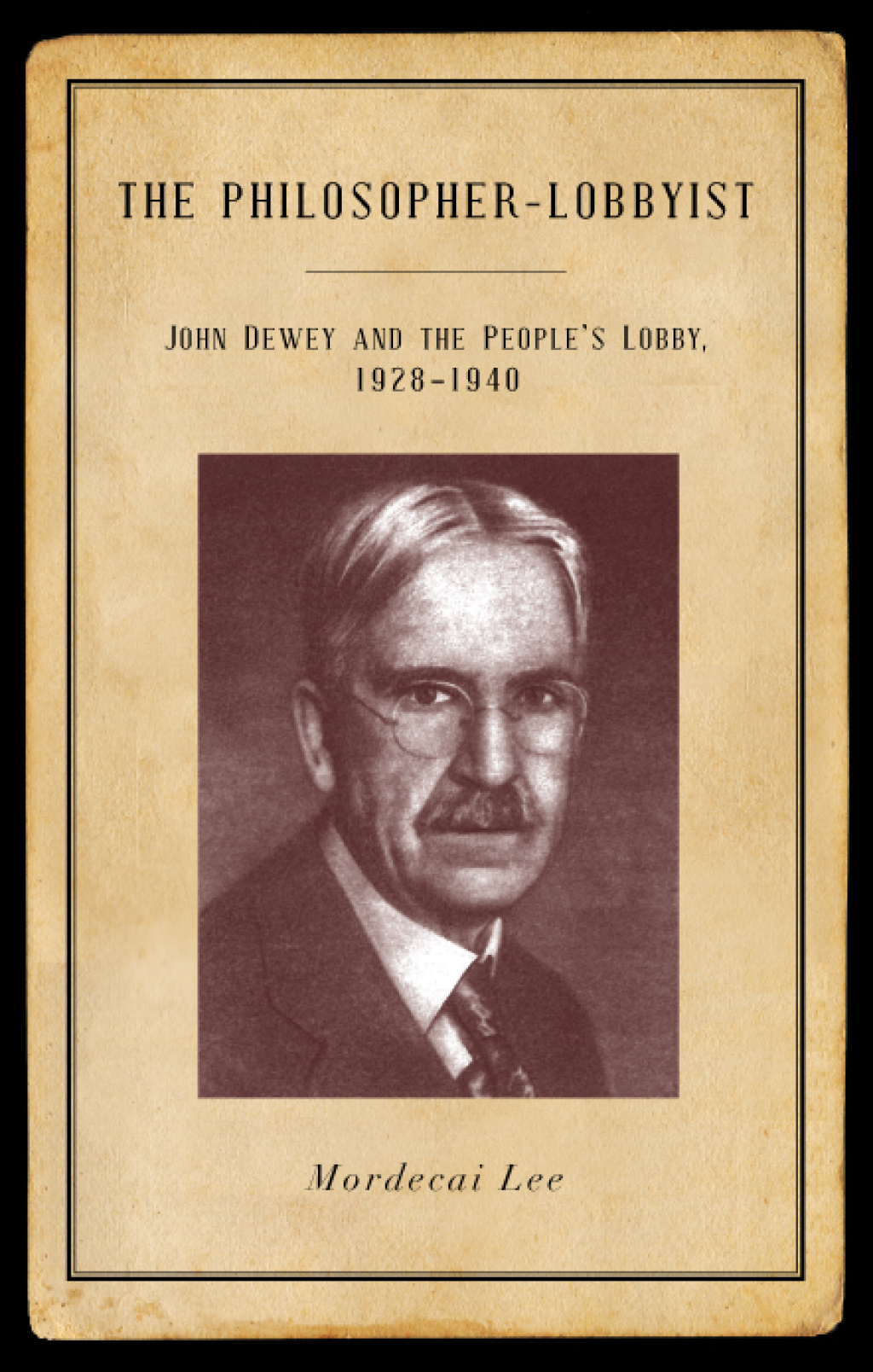 The Philosopher-Lobbyist John Dewey and the People's Lobby, 1928-1940  â€“ PDF/EPUB Version Downloadable