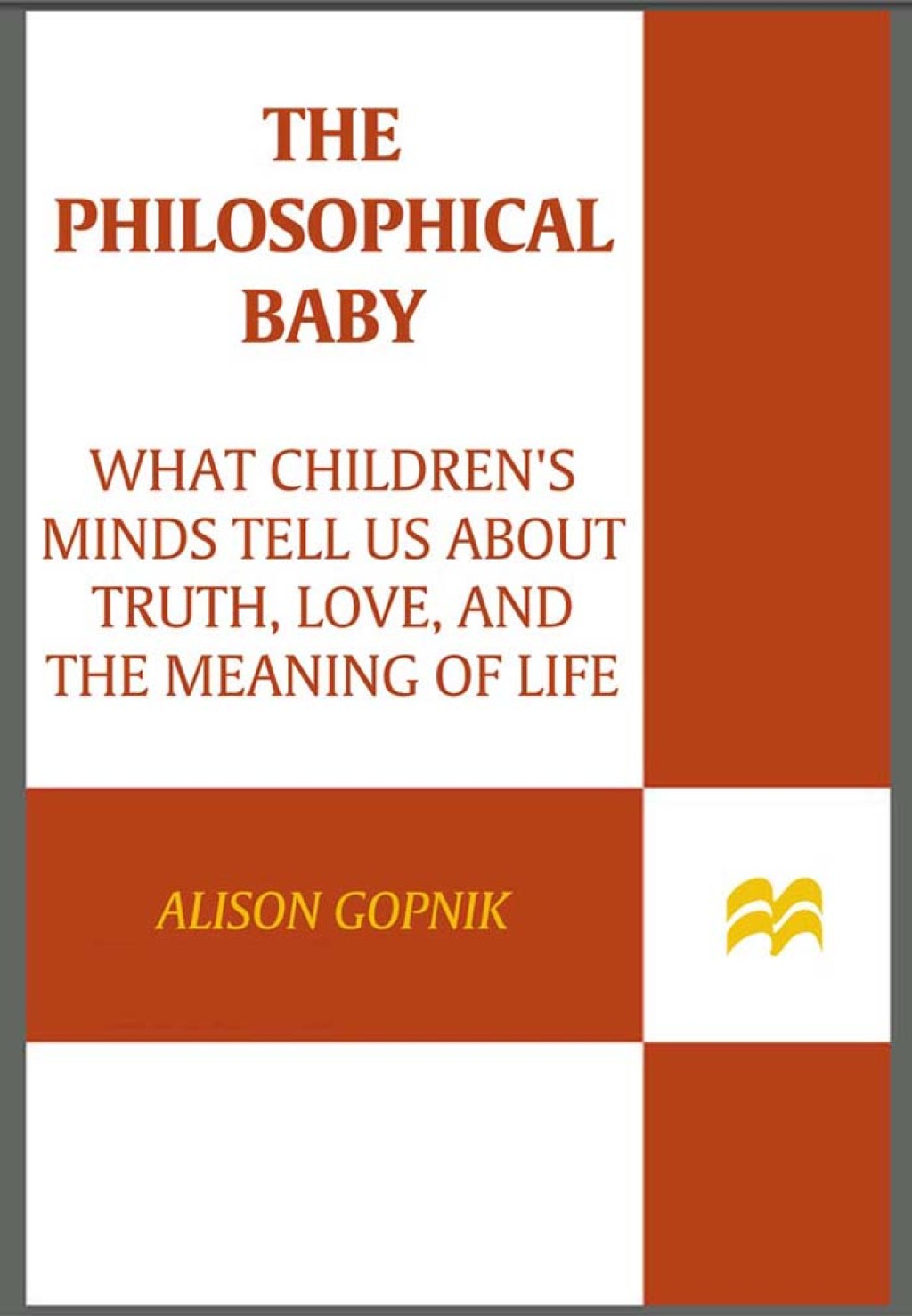The Philosophical Baby What Children's Minds Tell Us About Truth, Love, and the Meaning of Life - (PDF/EPUB Version)