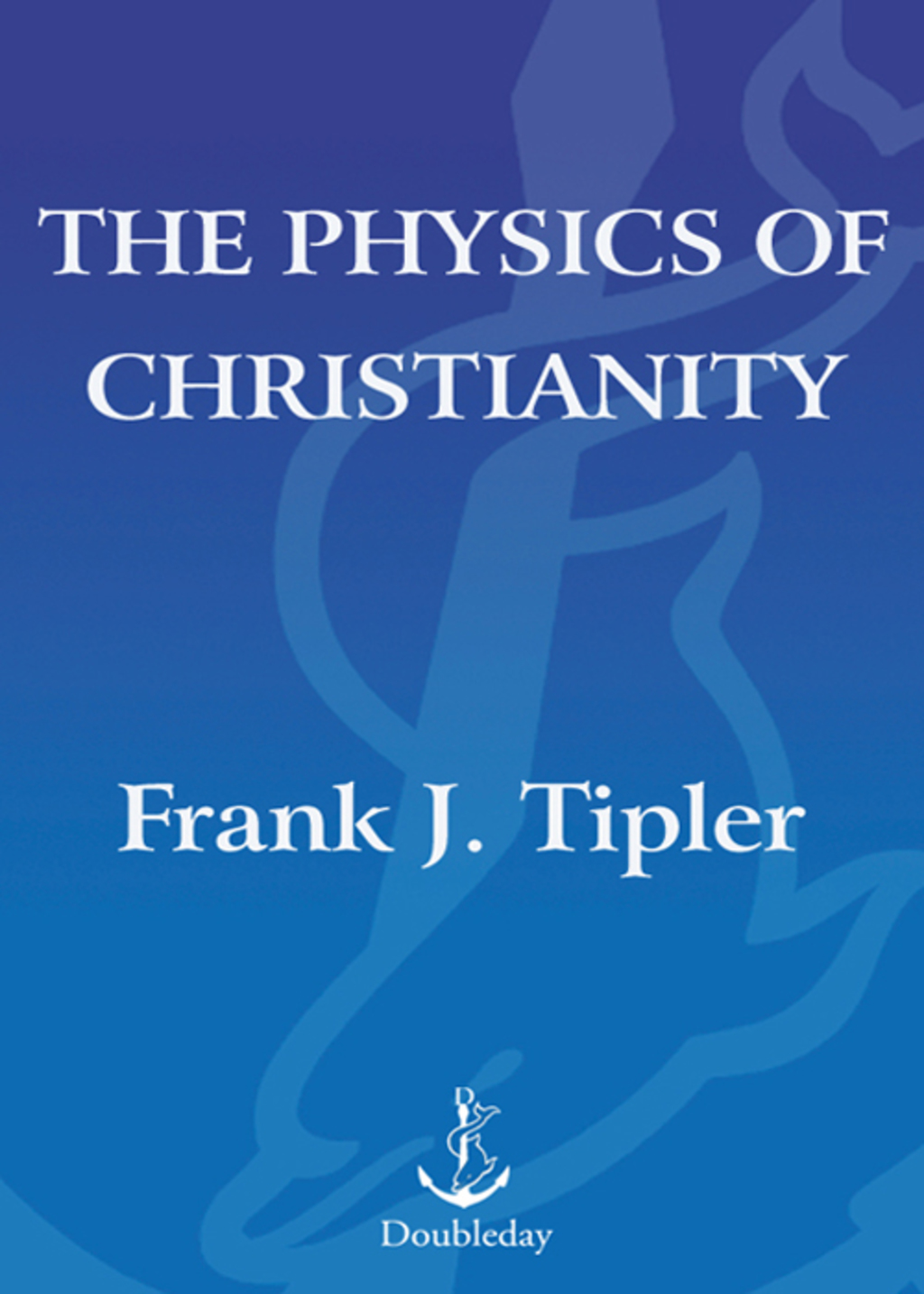 The Physics of Christianity - (PDF/EPUB Version)