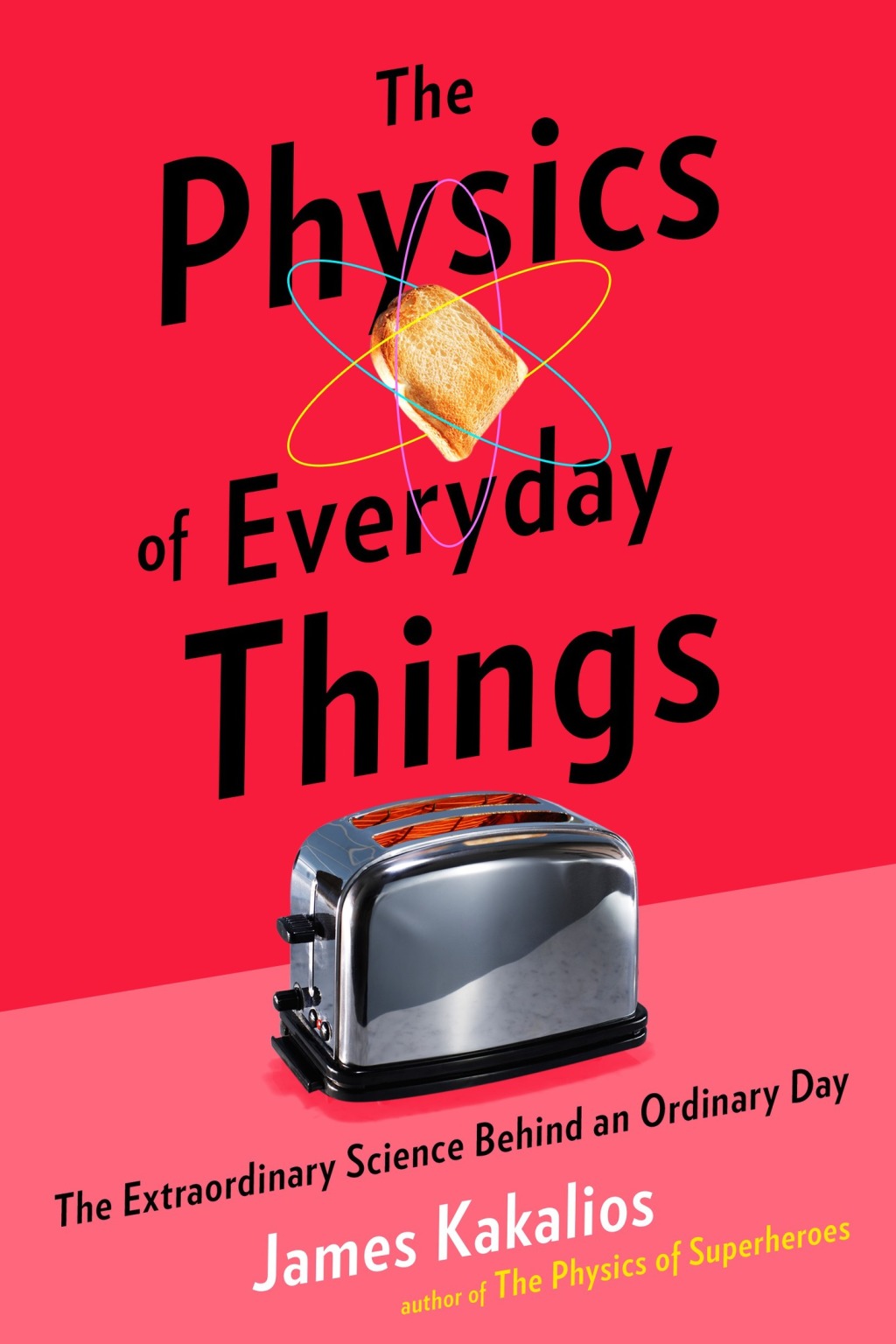 The Physics of Everyday Things The Extraordinary Science Behind an Ordinary Day - (PDF/EPUB Version)