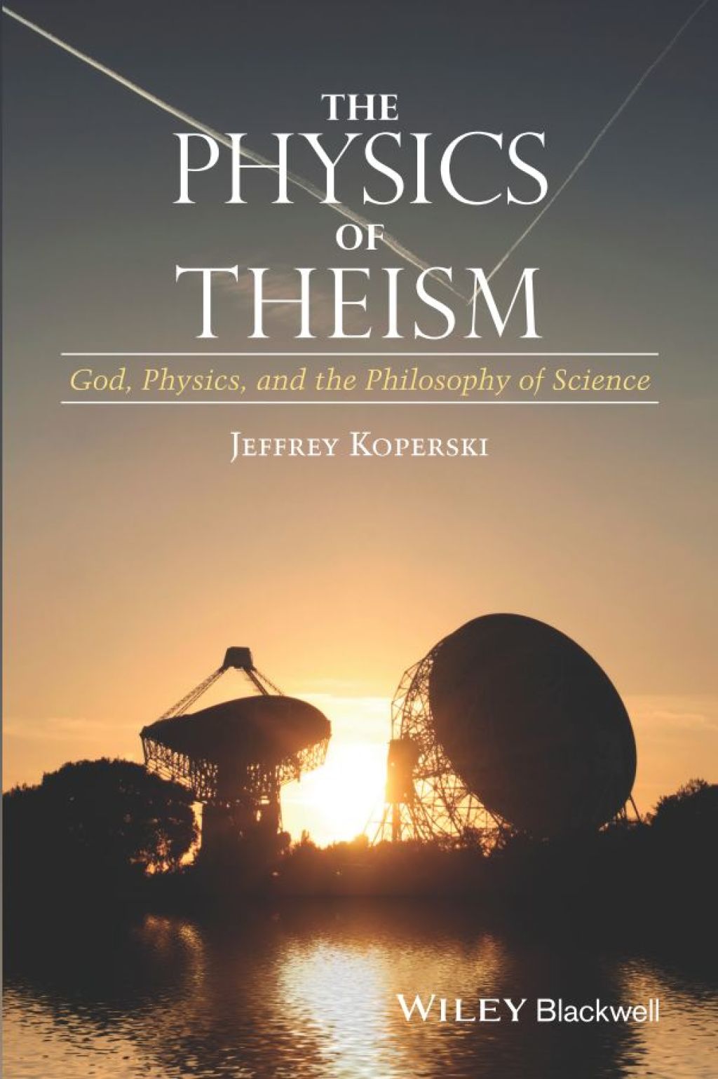 The Physics of Theism God, Physics, and the Philosophy of Science 1st Edition - (PDF/EPUB Version)