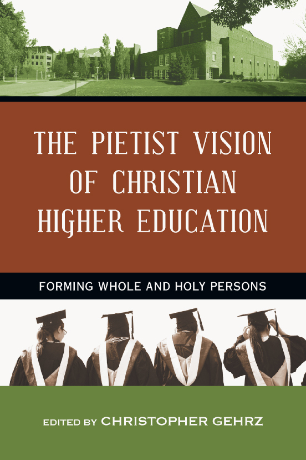 The Pietist Vision of Christian Higher Education Forming Whole and Holy Persons - (PDF/EPUB Version)