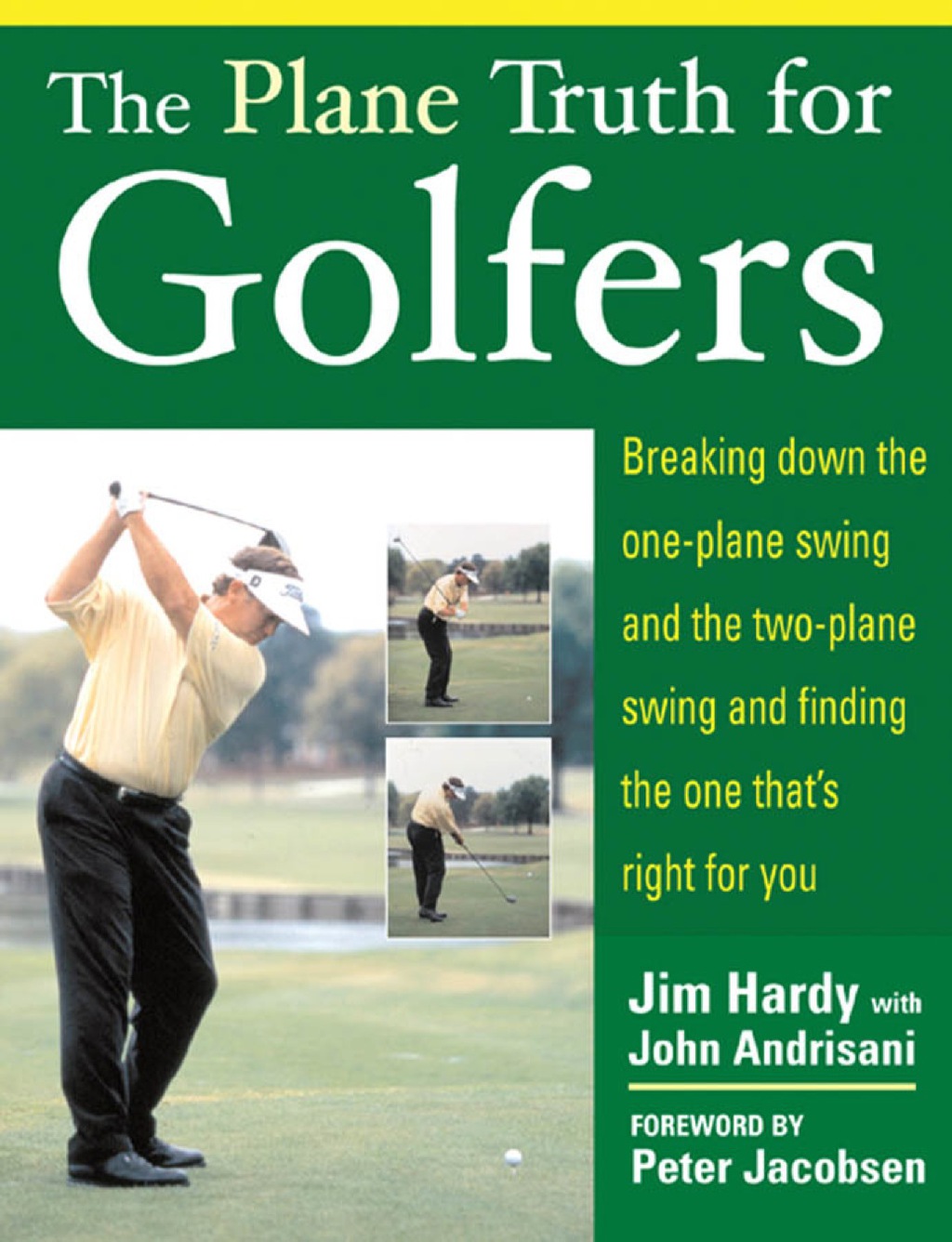 The Plane Truth for Golfers Breaking Down the One-plane Swing and the Two-Plane Swing and Finding the One That's Right for You 1st Edition - (PDF/EPUB Version)