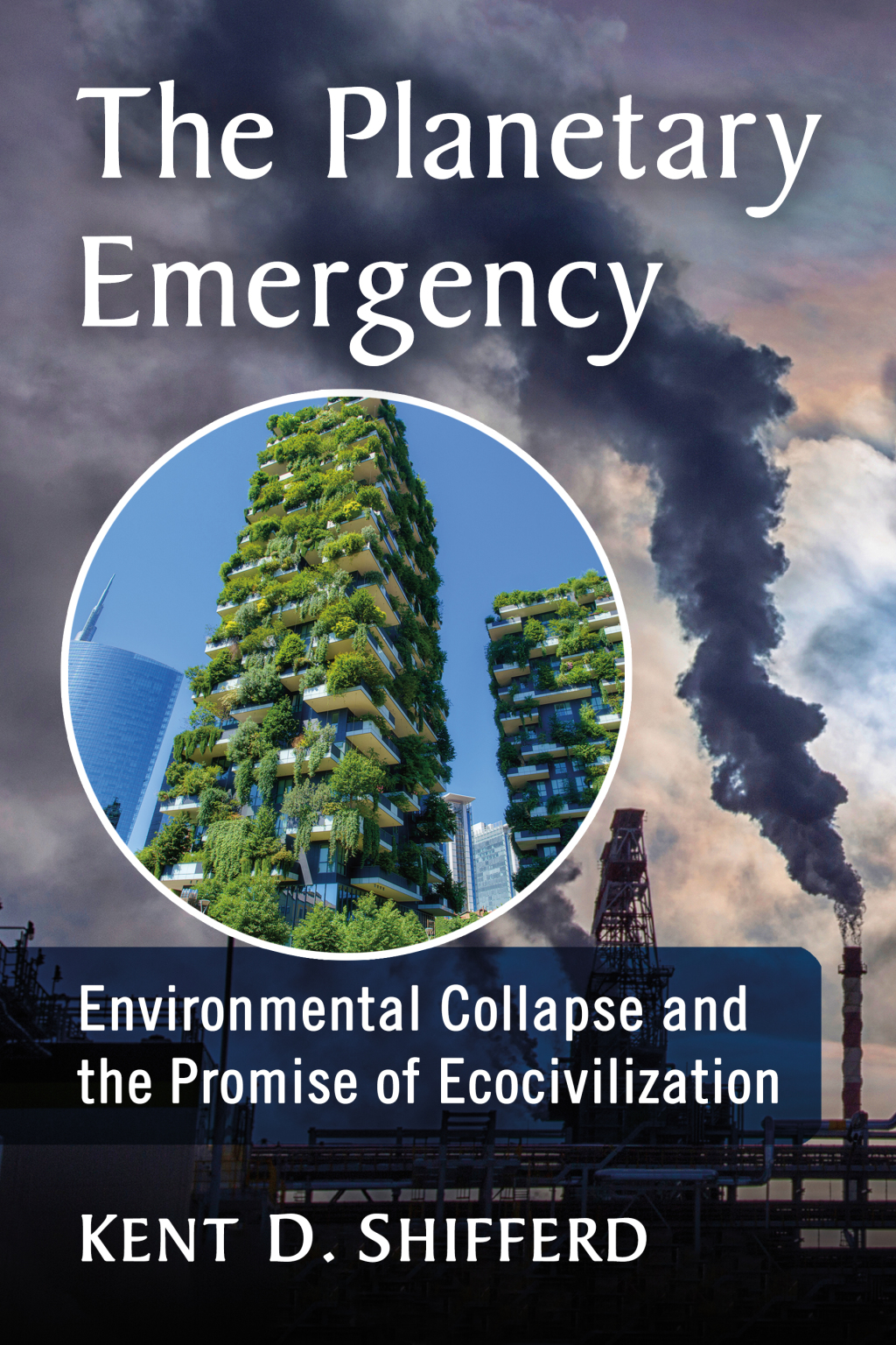 The Planetary Emergency Environmental Collapse and the Promise of Ecocivilization - (PDF/EPUB Version)
