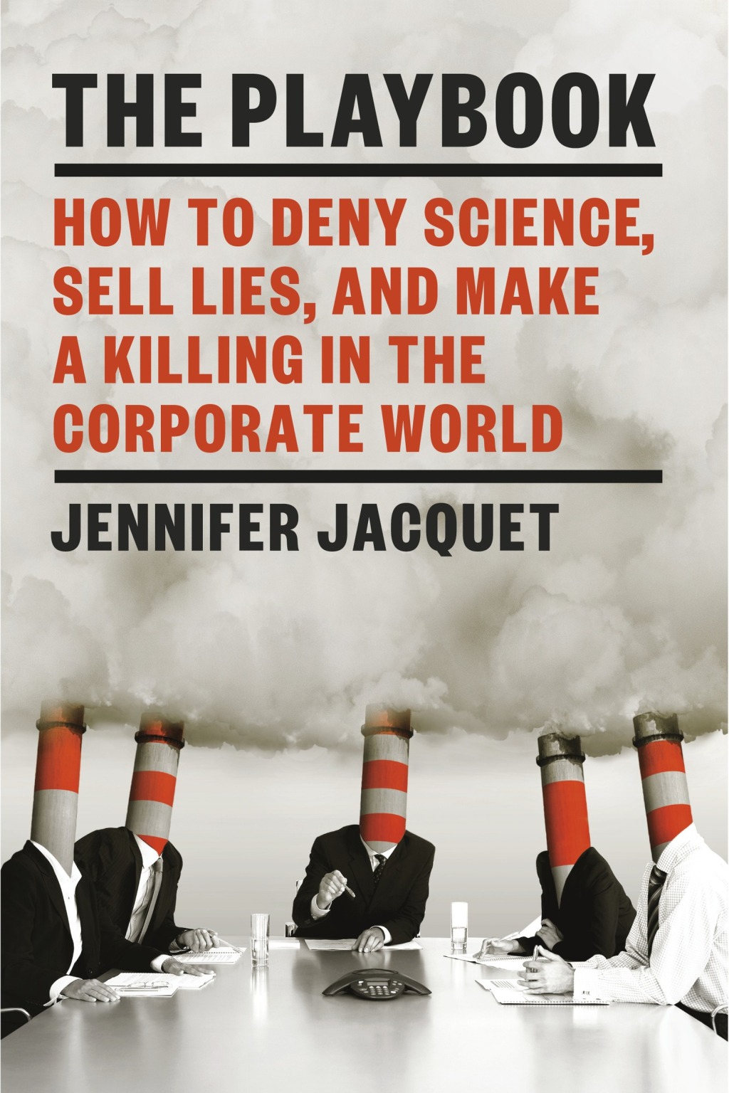 The Playbook How to Deny Science, Sell Lies, and Make a Killing in the Corporate World - (PDF/EPUB Version)