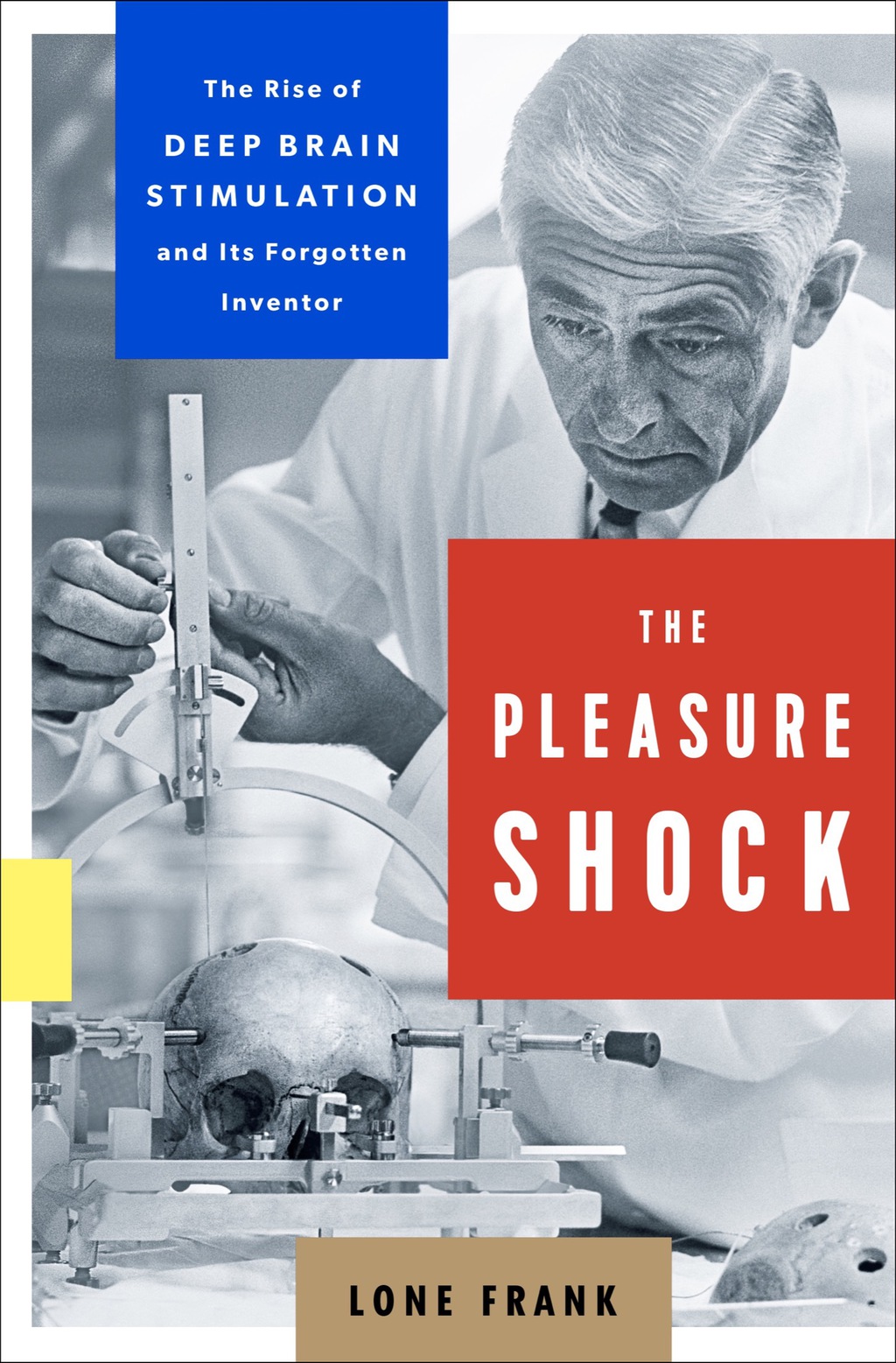The Pleasure Shock The Rise of Deep Brain Stimulation and Its Forgotten Inventor - (PDF/EPUB Version)
